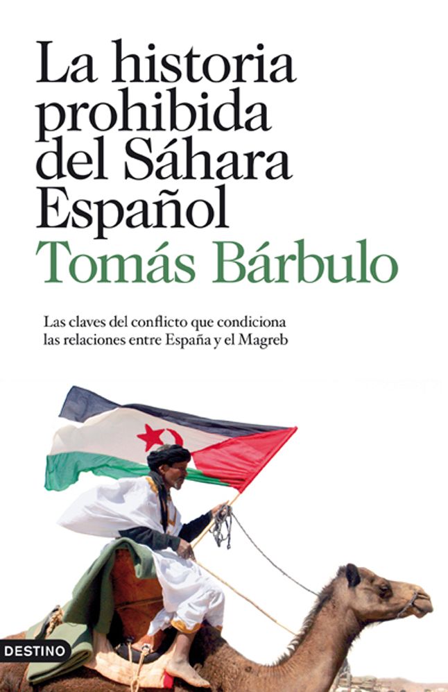 La historia prohibida del Sáhara español: Las claves del conflicto que condiciona las relaciones entre España y el Magreb
