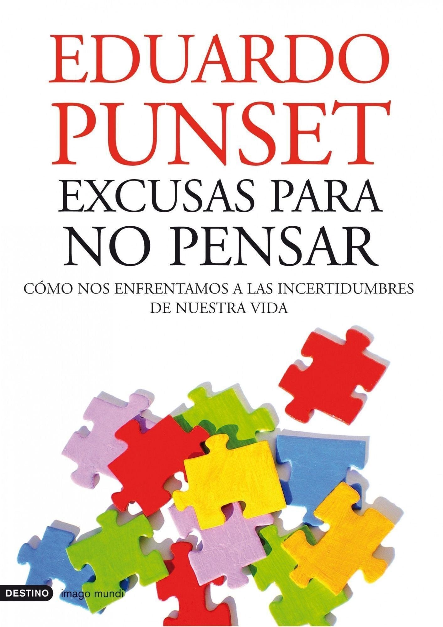 Excusas para no pensar: Cómo nos enfrentamos a las incertidumbres de nuestra vida