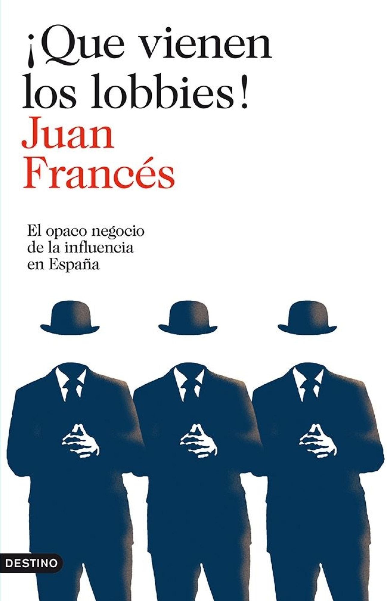 Que vienen los lobbies!: El opaco negocio de la influencia en España