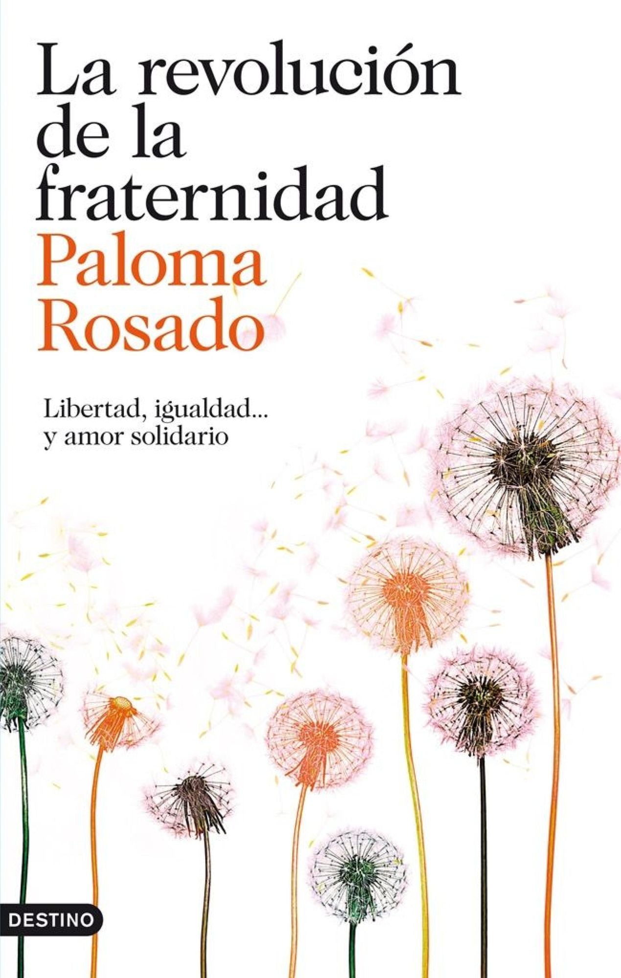 La revolución de la fraternidad: Libertad. igualdad... y amor solidario