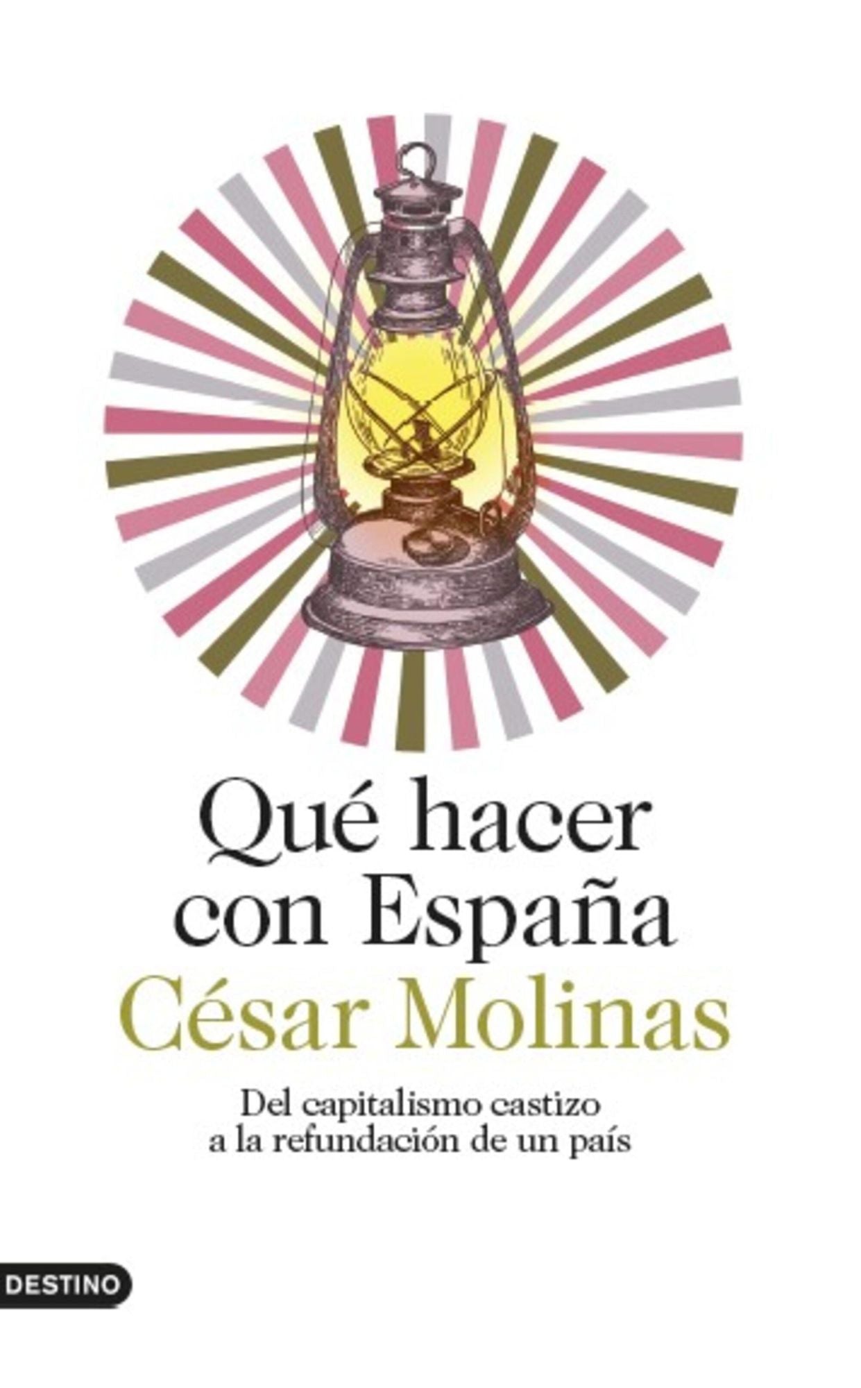 Qué hacer con España: Del capitalismo castizo a la refundación de un país