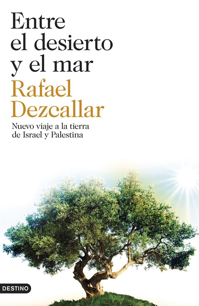 Entre el desierto y el mar: Nuevo viaje a la tierra de Israel y Palestina