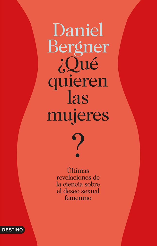 Qué quieren las mujeres?: Últimas revelaciones de la ciencia sobre el deseo sexual femenino