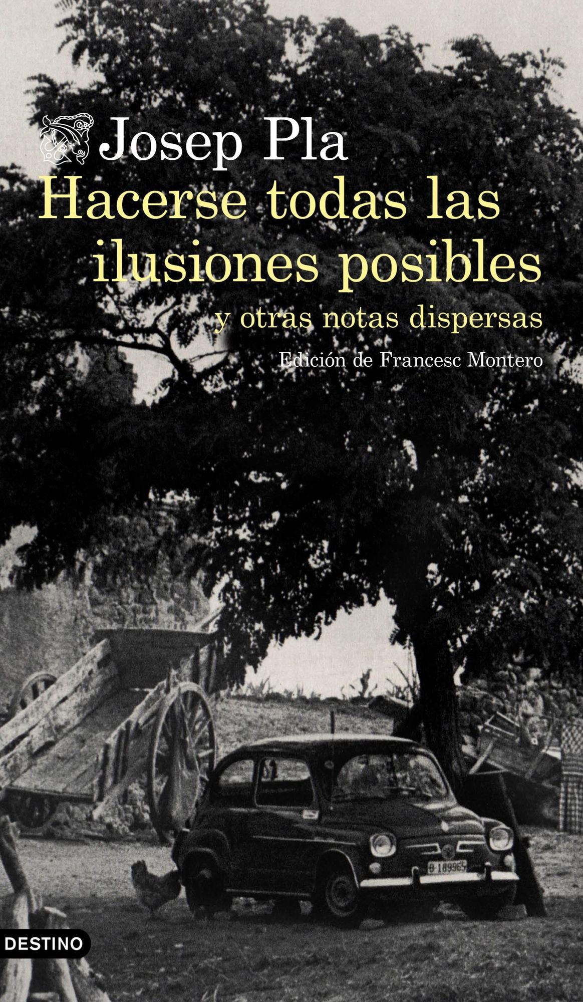 Hacerse todas las ilusiones posibles: y otras notas dispersas. Edición de Francesc Montero