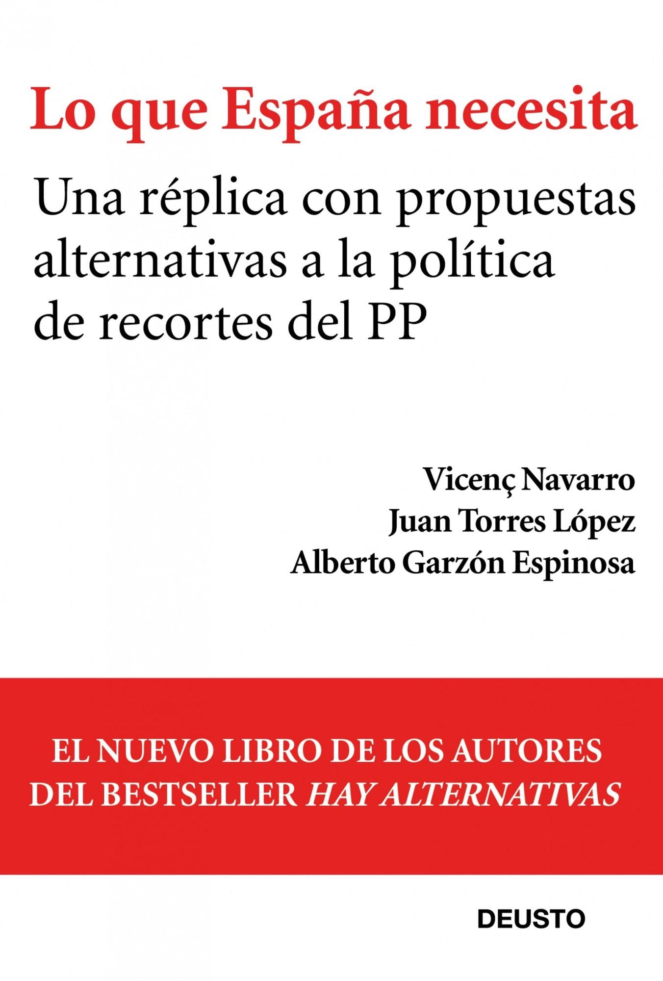 Lo que España necesita: Una réplica con propuestas alternativas a la política de recortes del PP