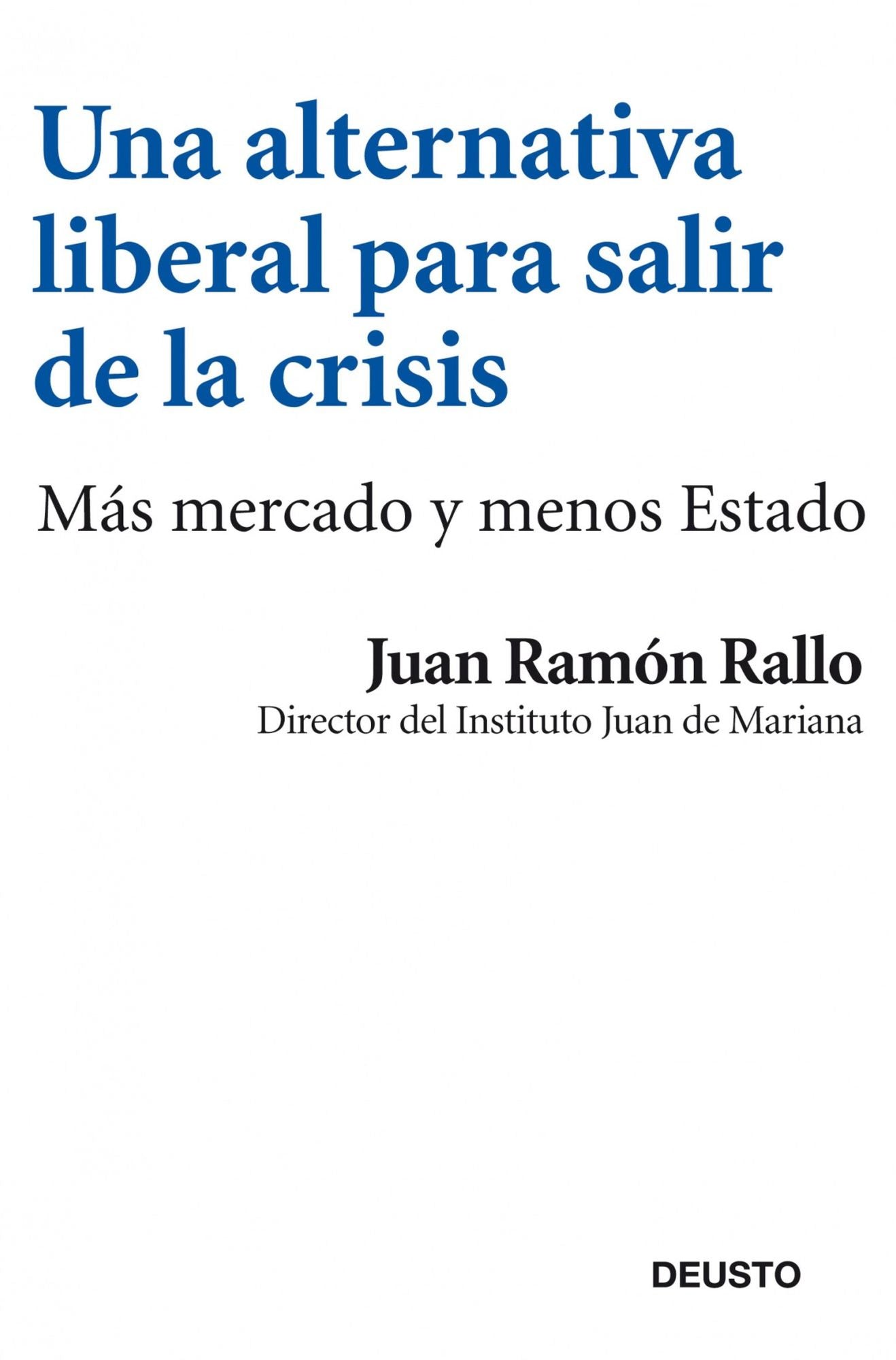 Una alternativa liberal para salir de la crisis: Más mercado y menos Estado