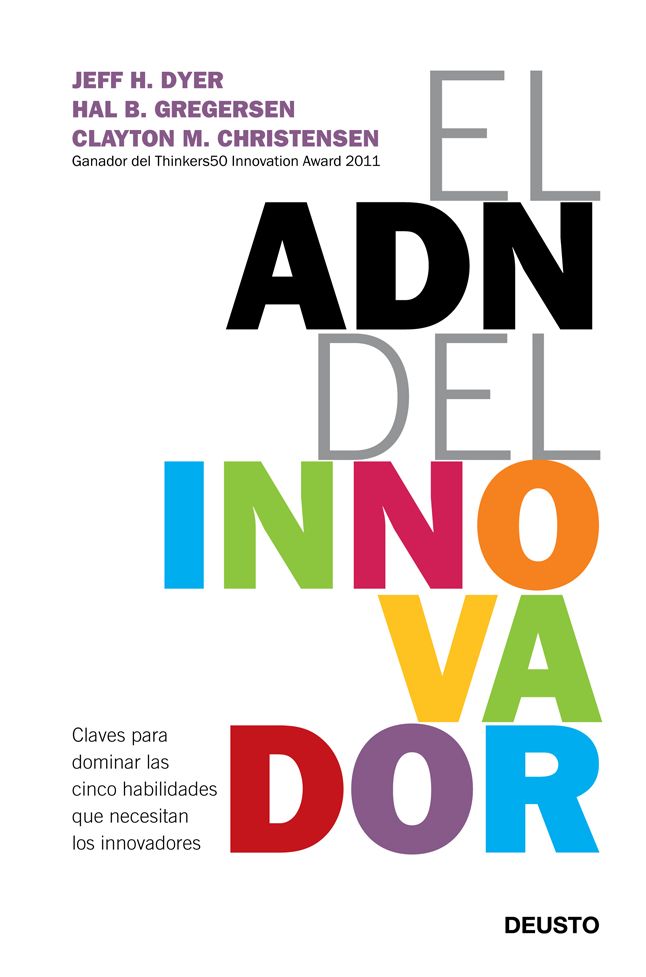 El ADN del innovador: Claves para dominar las cinco habilidades que necesitan los innovadores