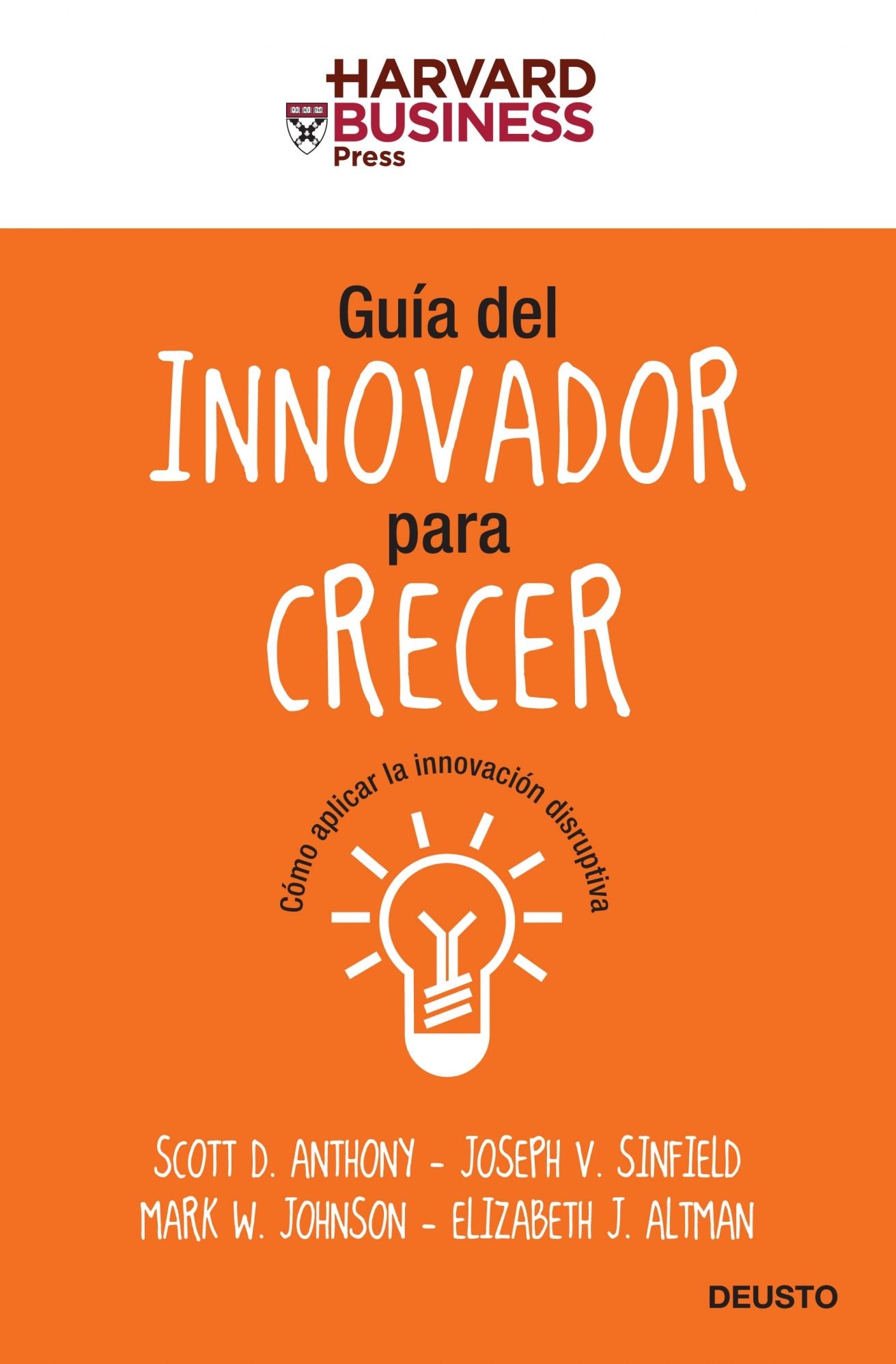 Guía del innovador para crecer: Cómo aplicar la innovación disruptiva