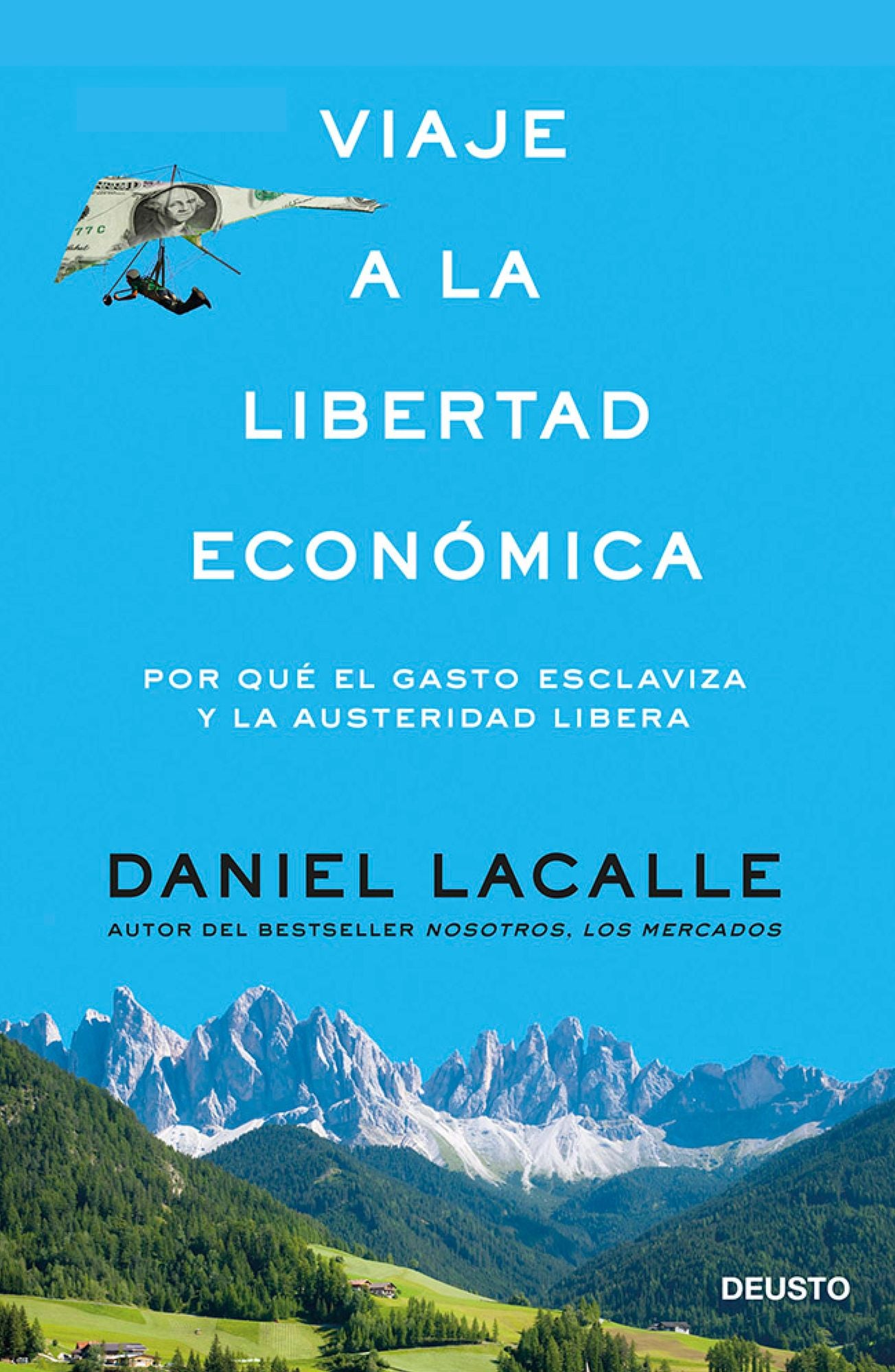 Viaje a la libertad económica: Por qué el gasto esclaviza y la austeridad libera