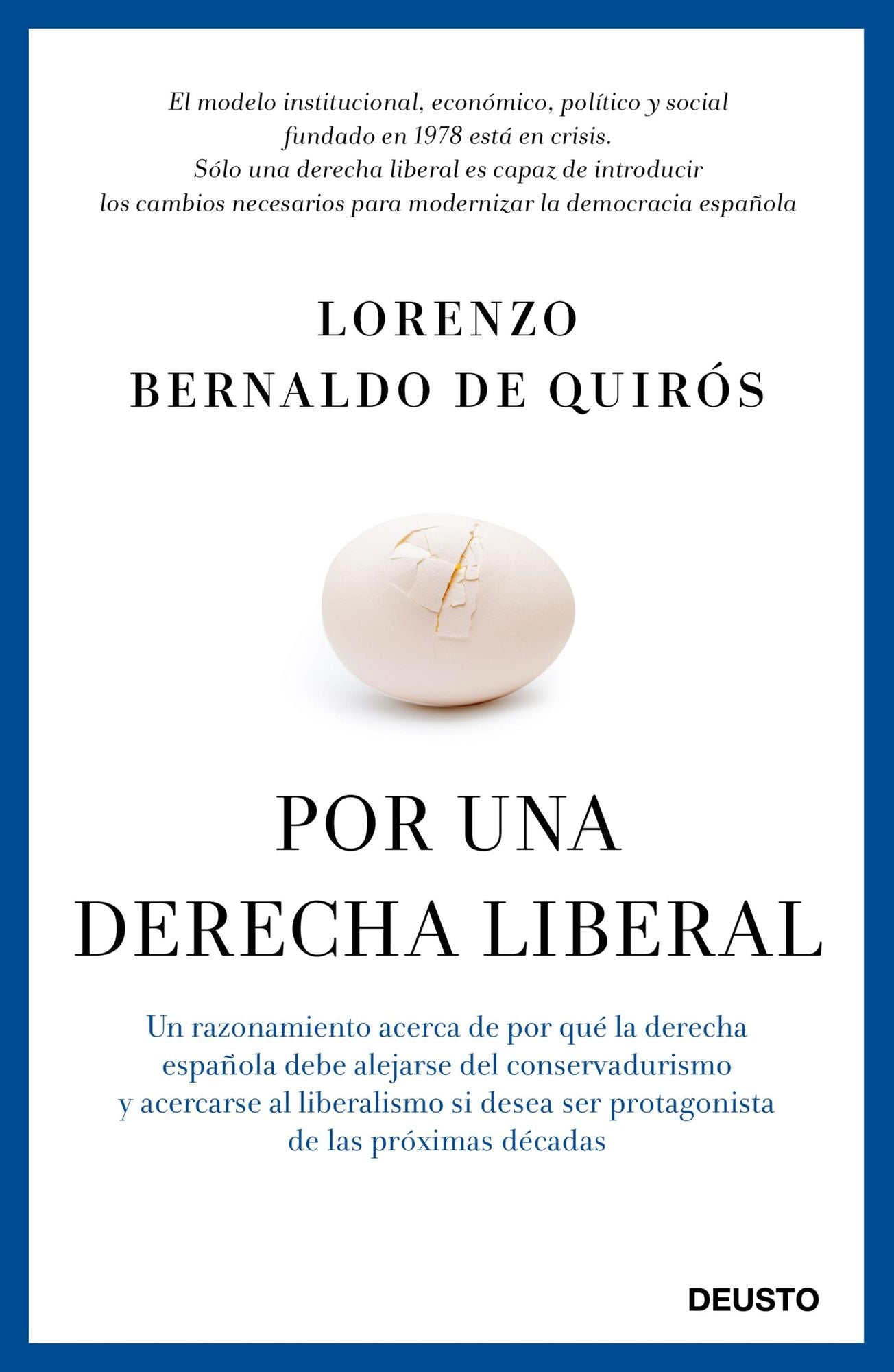 Por una derecha liberal: Un razonamiento acerca de por qué la derecha española debe alejarse del conservadurismo y acercarse al liberalismo si desea ser protagonista de las próximas décadas