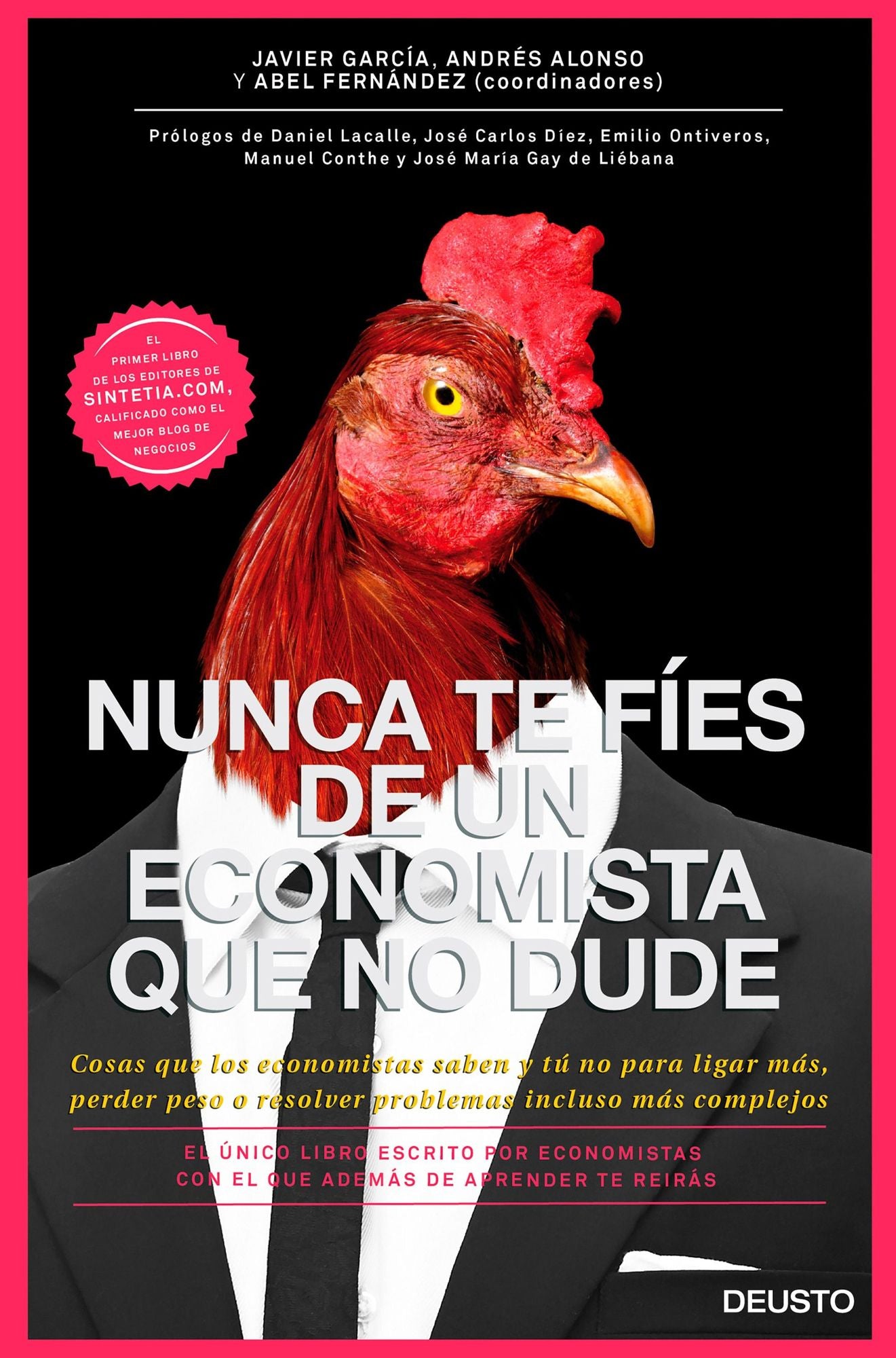 Nunca te fíes de un economista que no dude: Cosas que los economistas saben y tú no para ligar más, perder peso o resolver problemas incluso más complejos