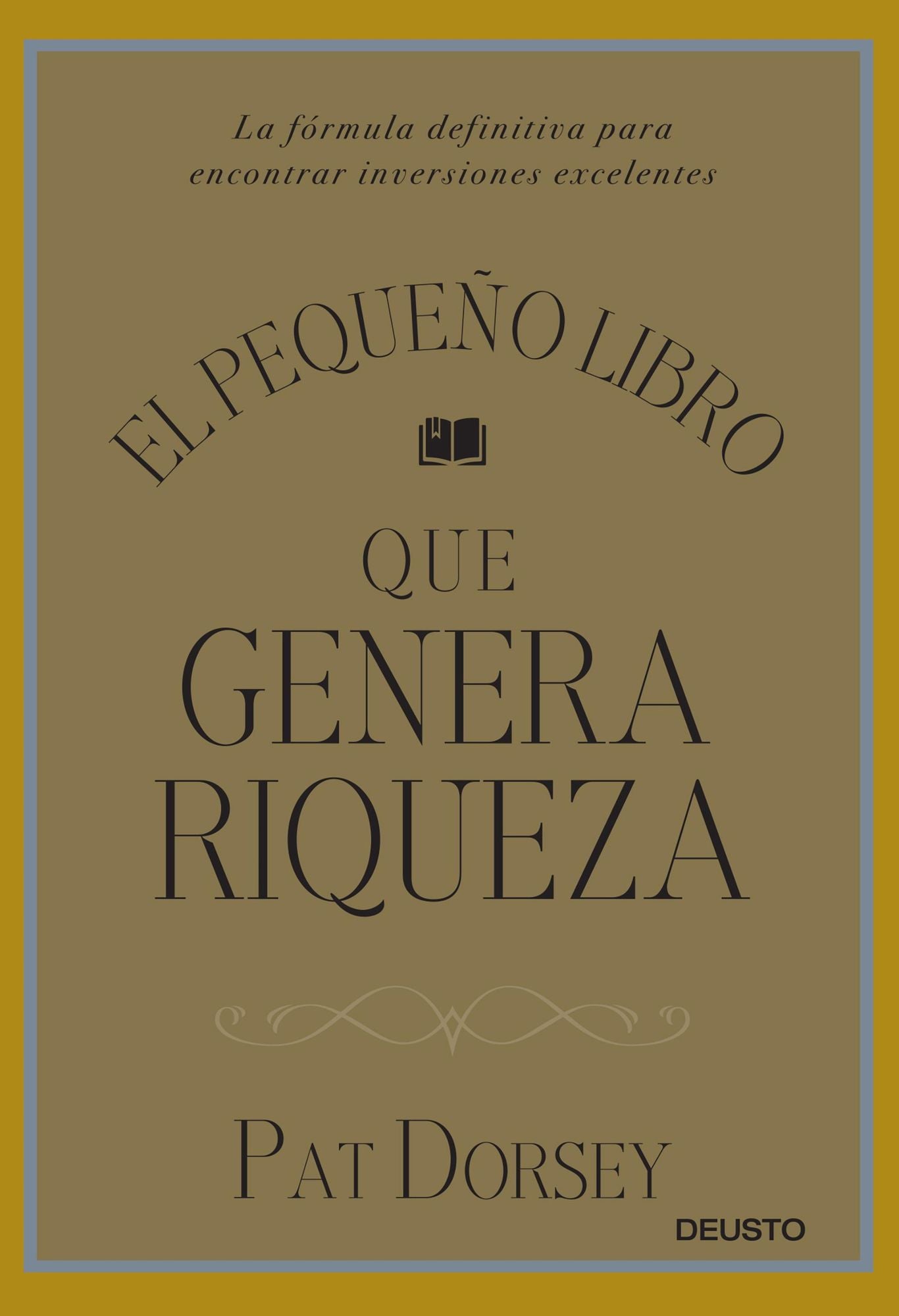 El pequeño libro que genera riqueza: La fórmula definitiva para encontrar inversiones excelentes