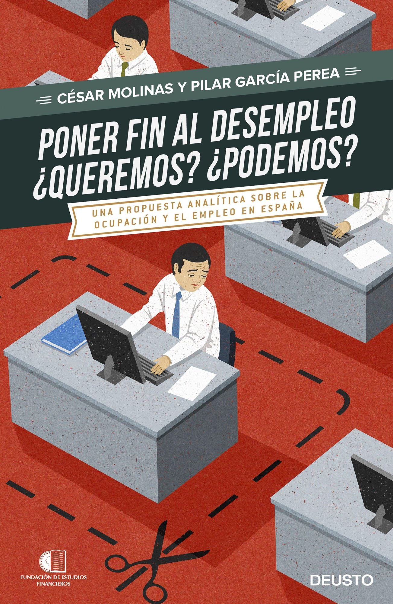 Poner fin al desempleo. Queremos? Podremos?: Una propuesta analítica sobre la ocupación y el desempleo en España