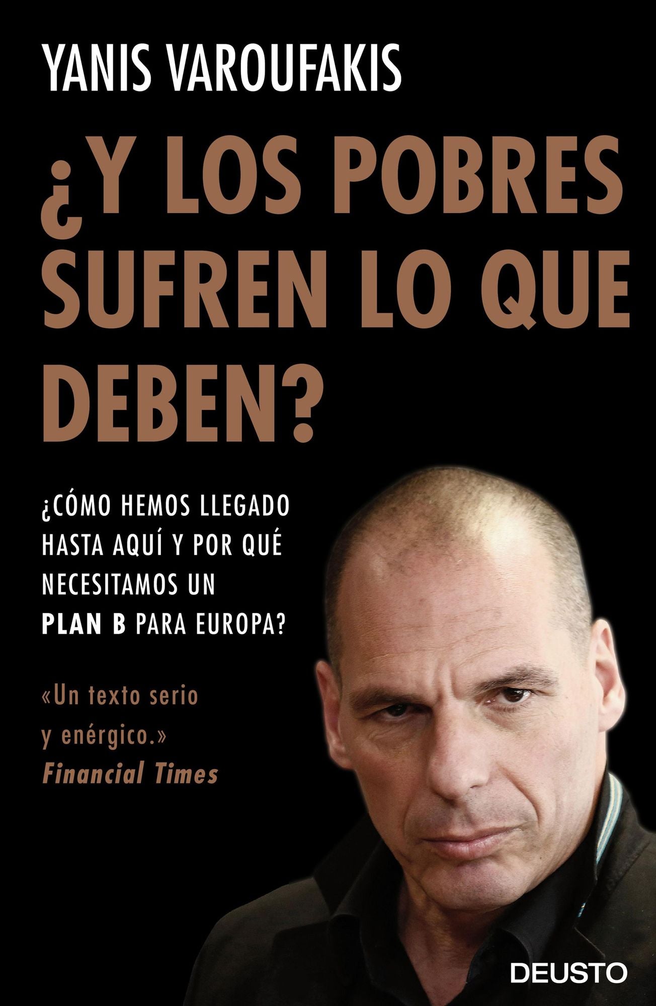 ¿Y los pobres sufren lo que deben?: ¿Cómo hemos llegado hasta aquí y por qué necesitamos un plan B para Europa?