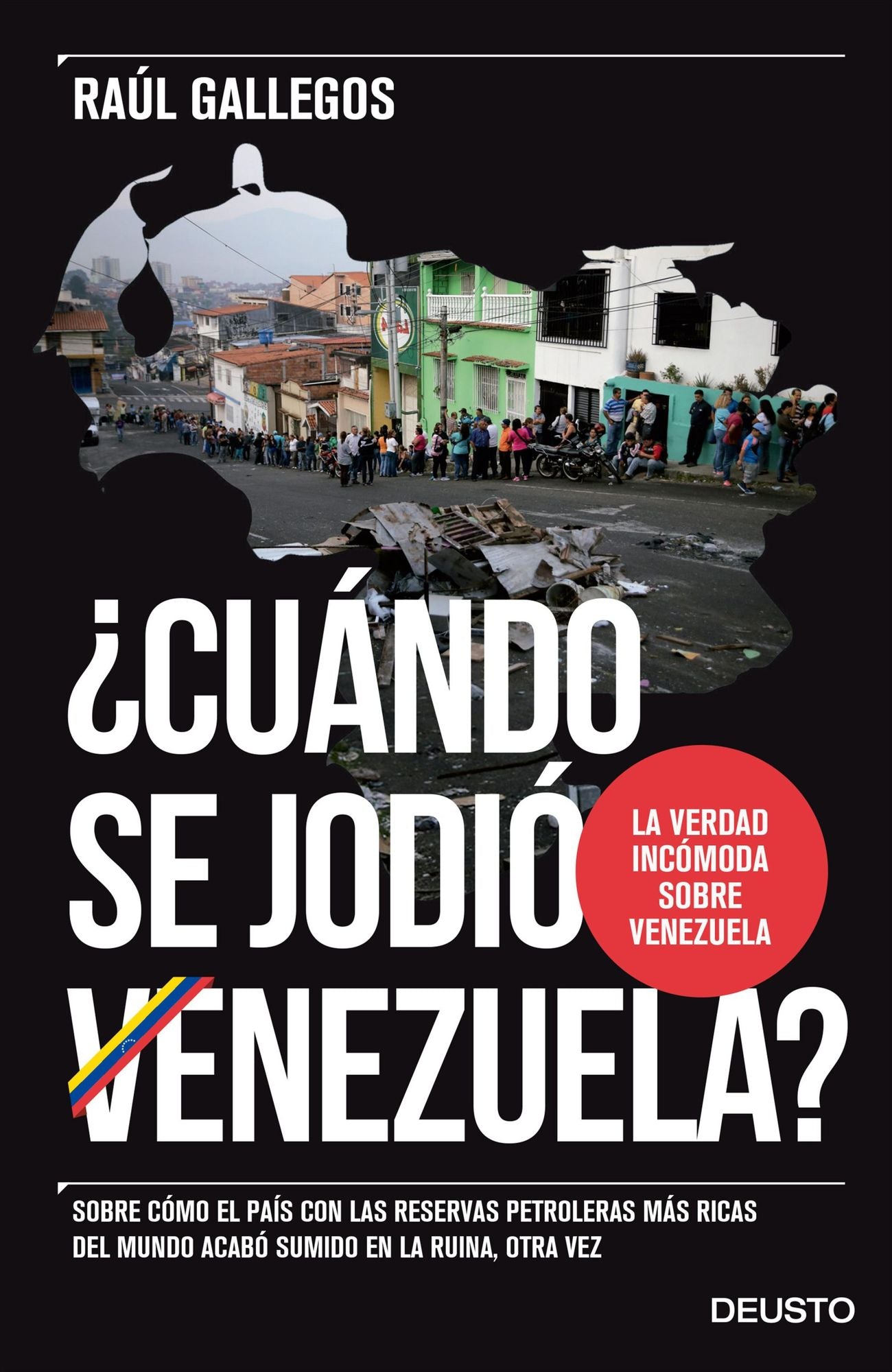 Cuándo se jodió Venezuela?: Sobre cómo el país con las reservas petroleras más ricas del mundo acabó sumido en la ruina, otra vez