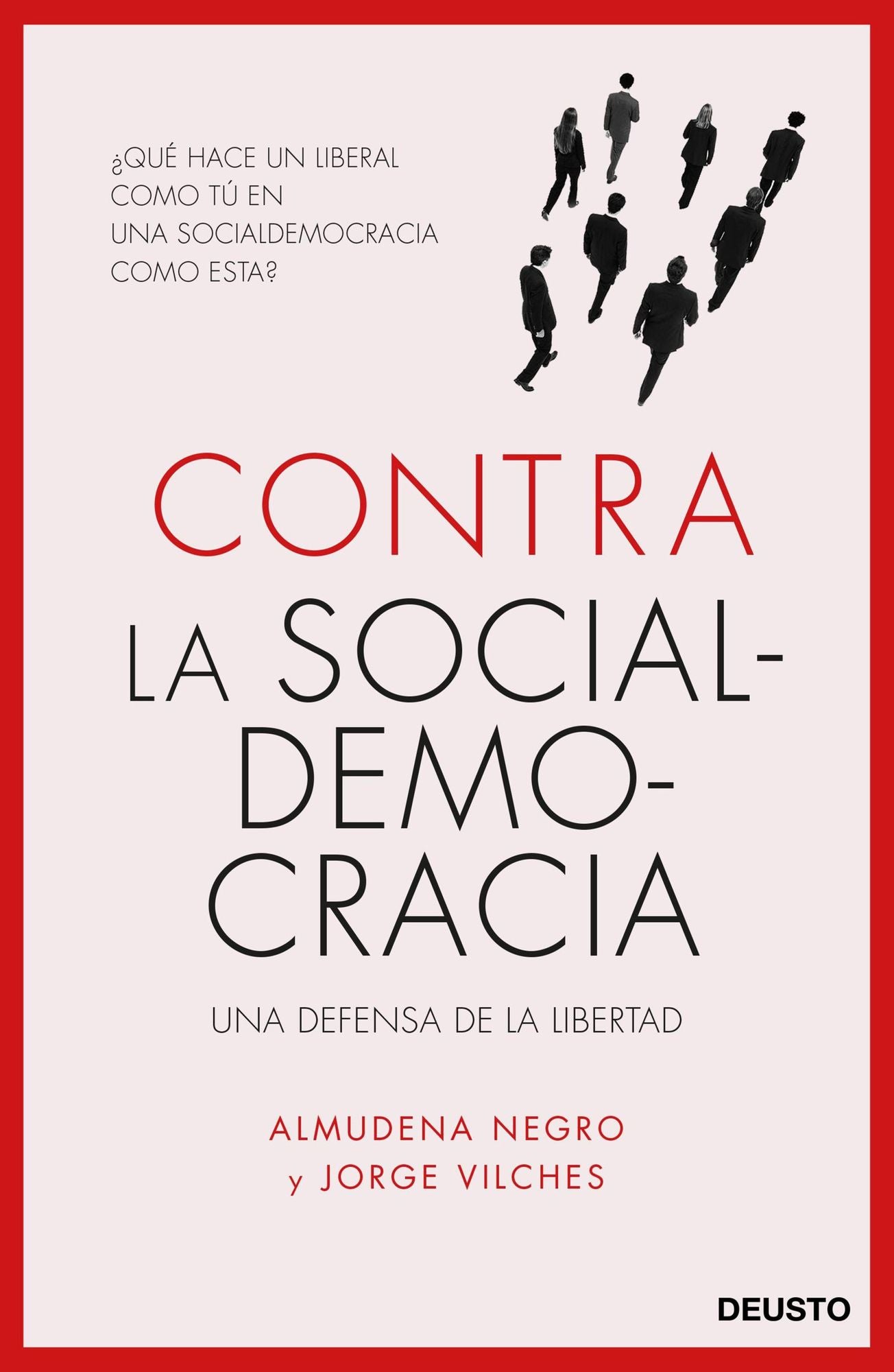 Contra la socialdemocracia: Una defensa de la libertad