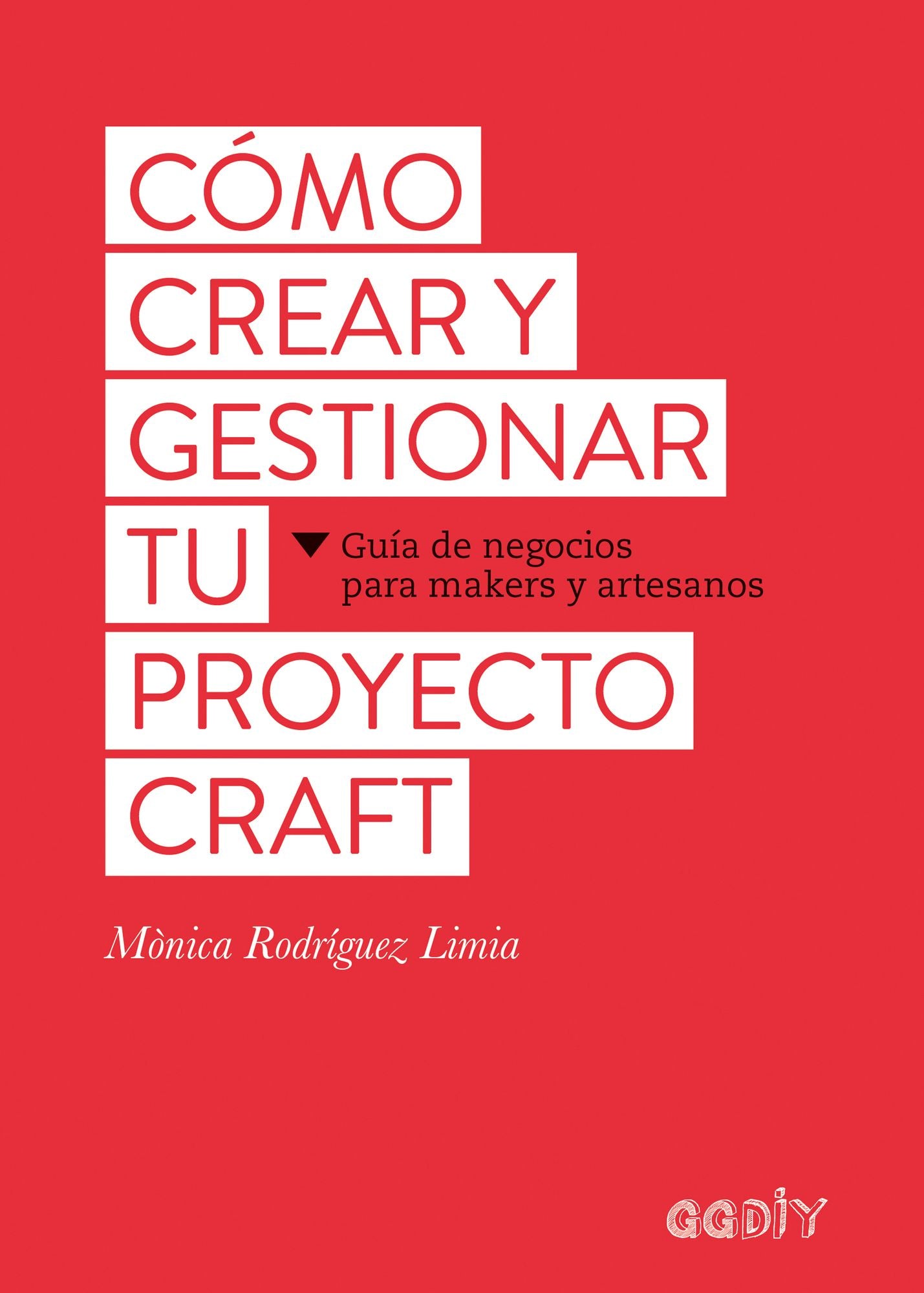 Cómo crear y gestionar tu proyecto craft: Guía de negocios para makers y artesanos