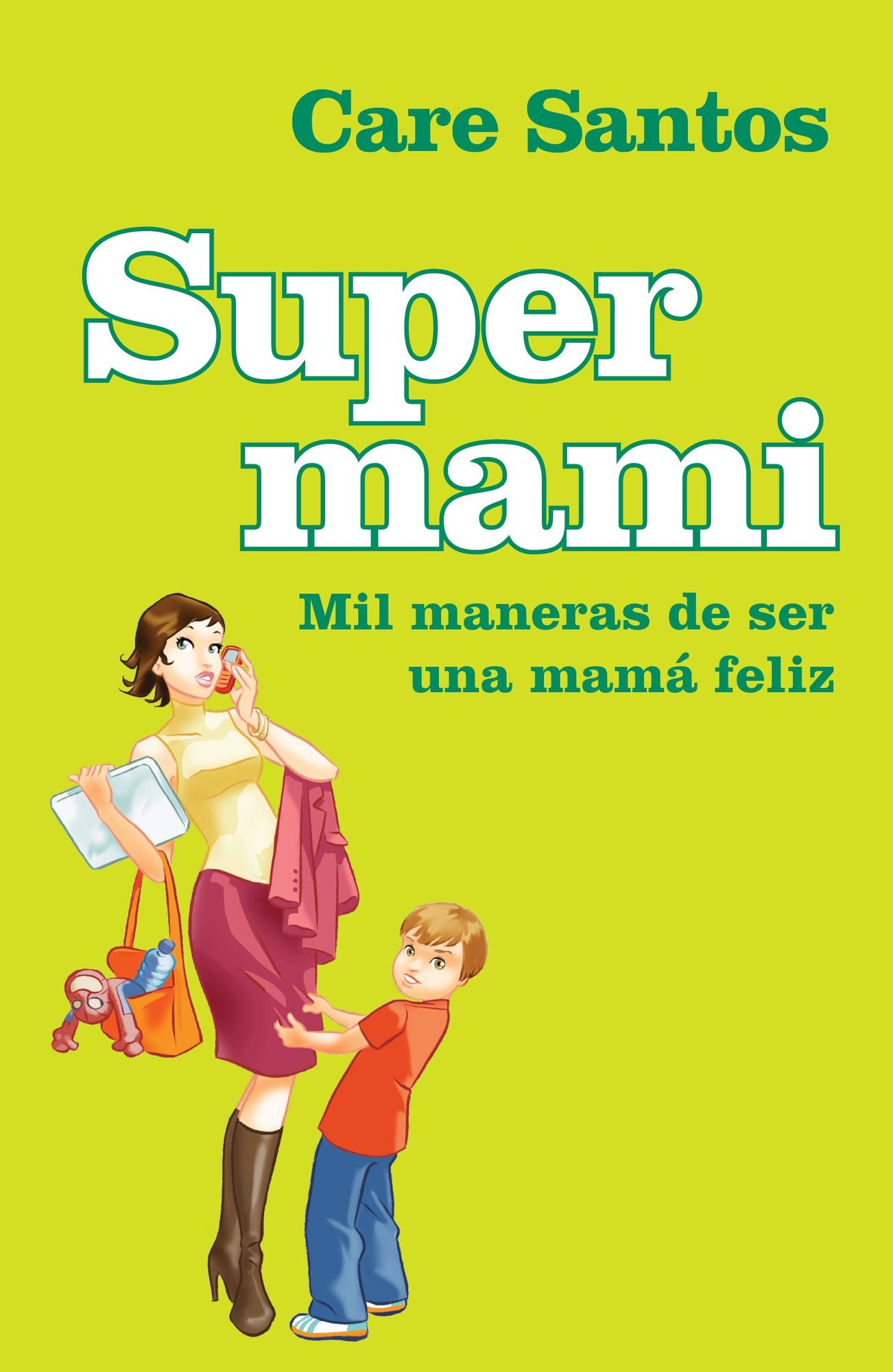 Supermami: Mil maneras de ser una mamá feliz