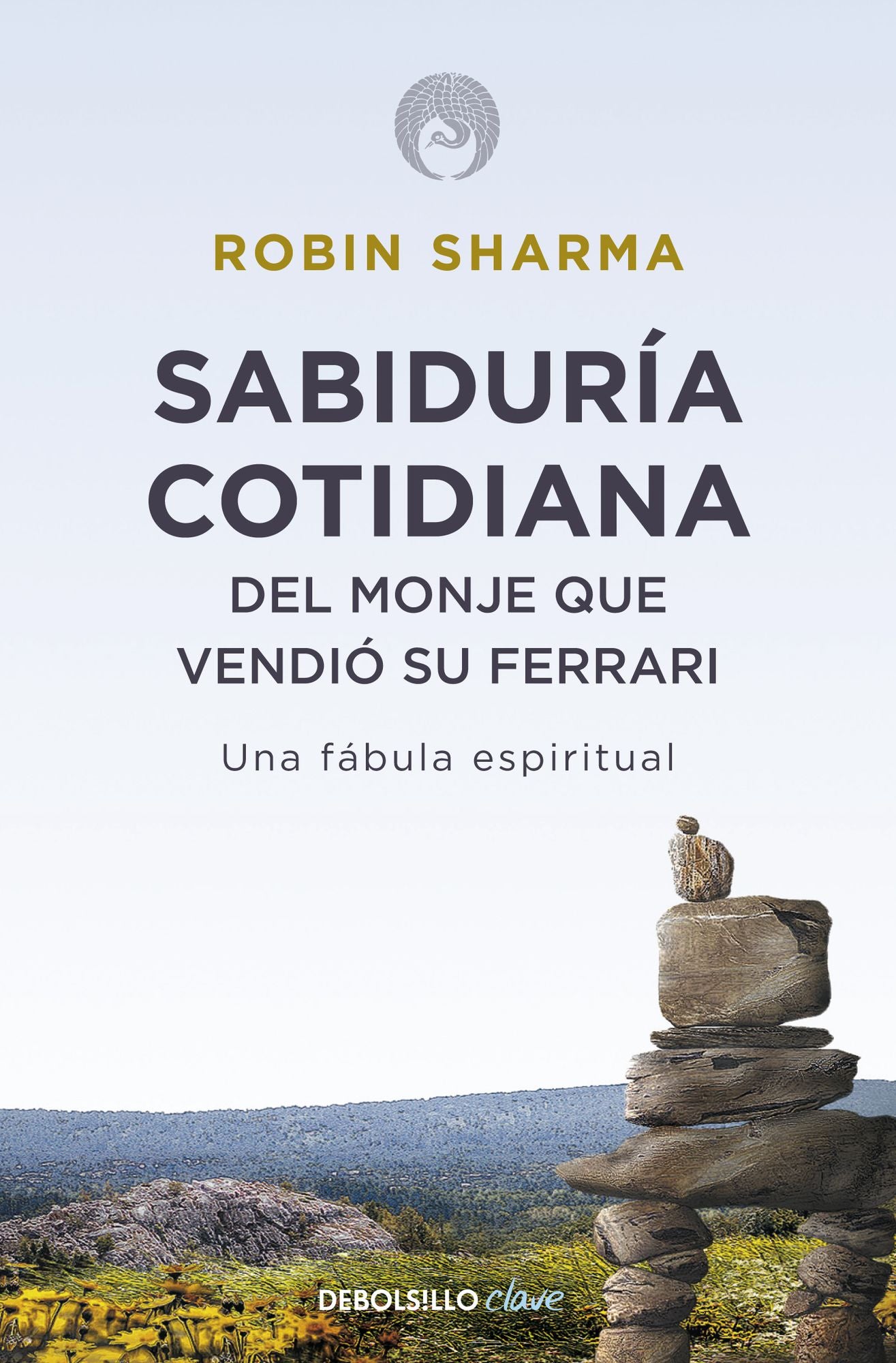 Sabiduría cotidiana del monje que vendió su Ferrari: Una fábula espiritual