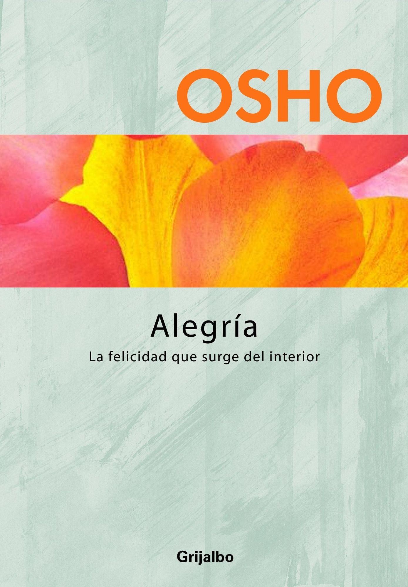 AlegrÃ­a (Claves para una nueva forma de vivir): La felicidad que surge del interior