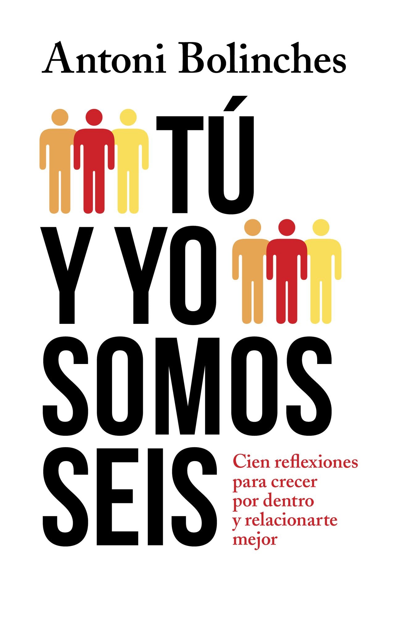 Tú y yo somos seis: Cien reflexiones para crecer por dentro y relacionarte mejor