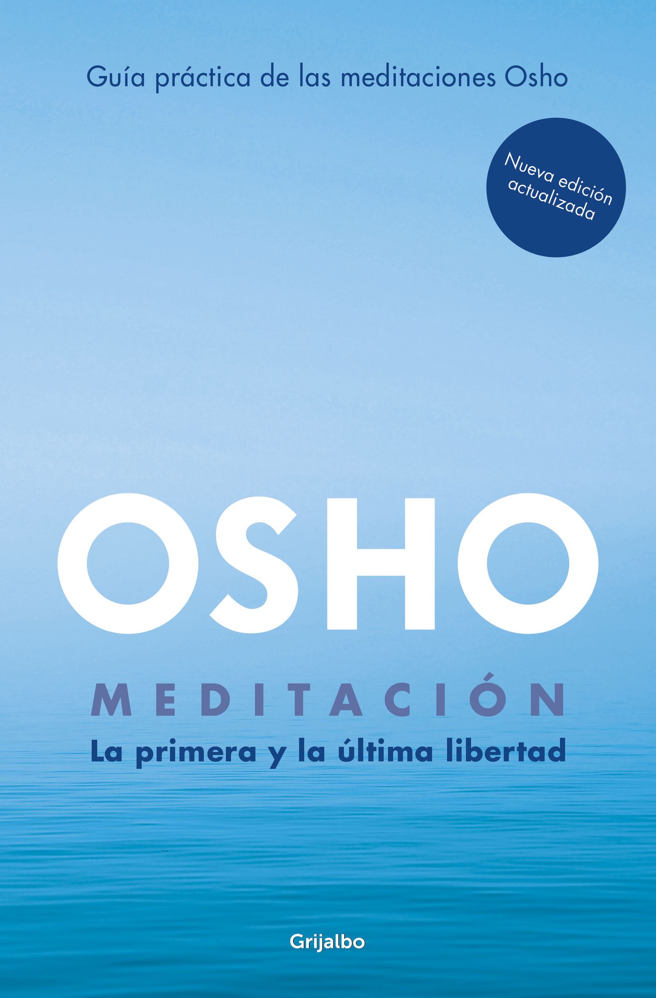 MeditaciÃ³n (EdiciÃ³n ampliada con mÃ¡s de 80 meditaciones OSHO): La primera y Ãºltima libertad. GuÃ­a prÃ¡ctica de las meditaciones Osho