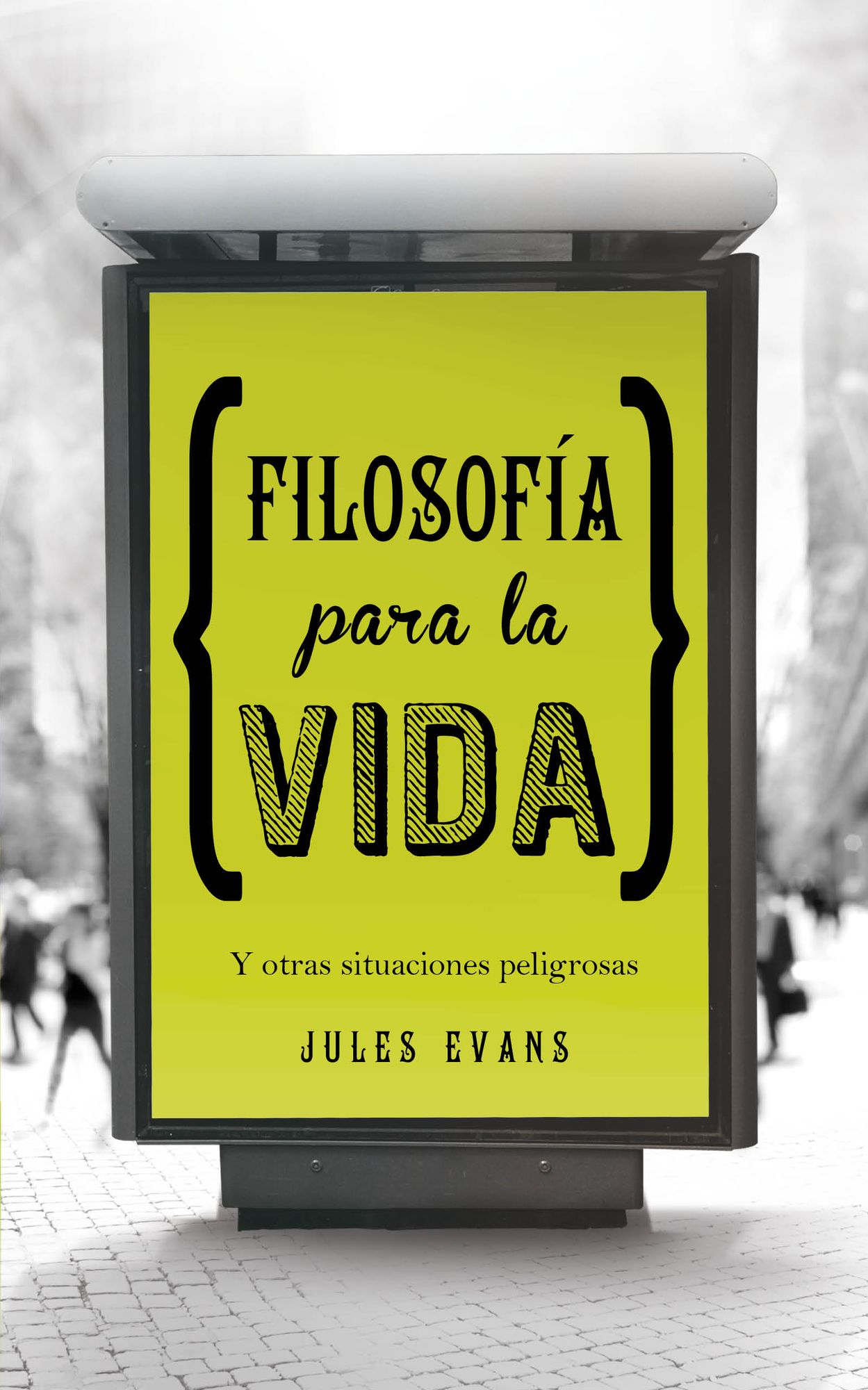 Filosofía para la vida: Y otras situaciones peligrosas