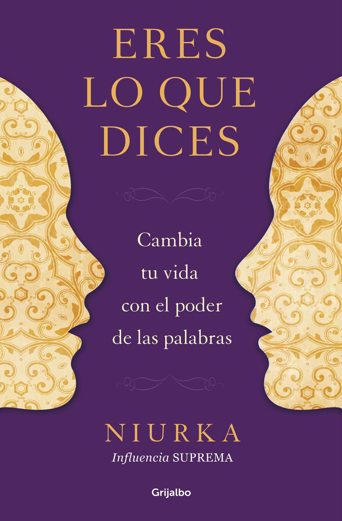Eres lo que dices: Cambia tu vida con el poder de tus palabras