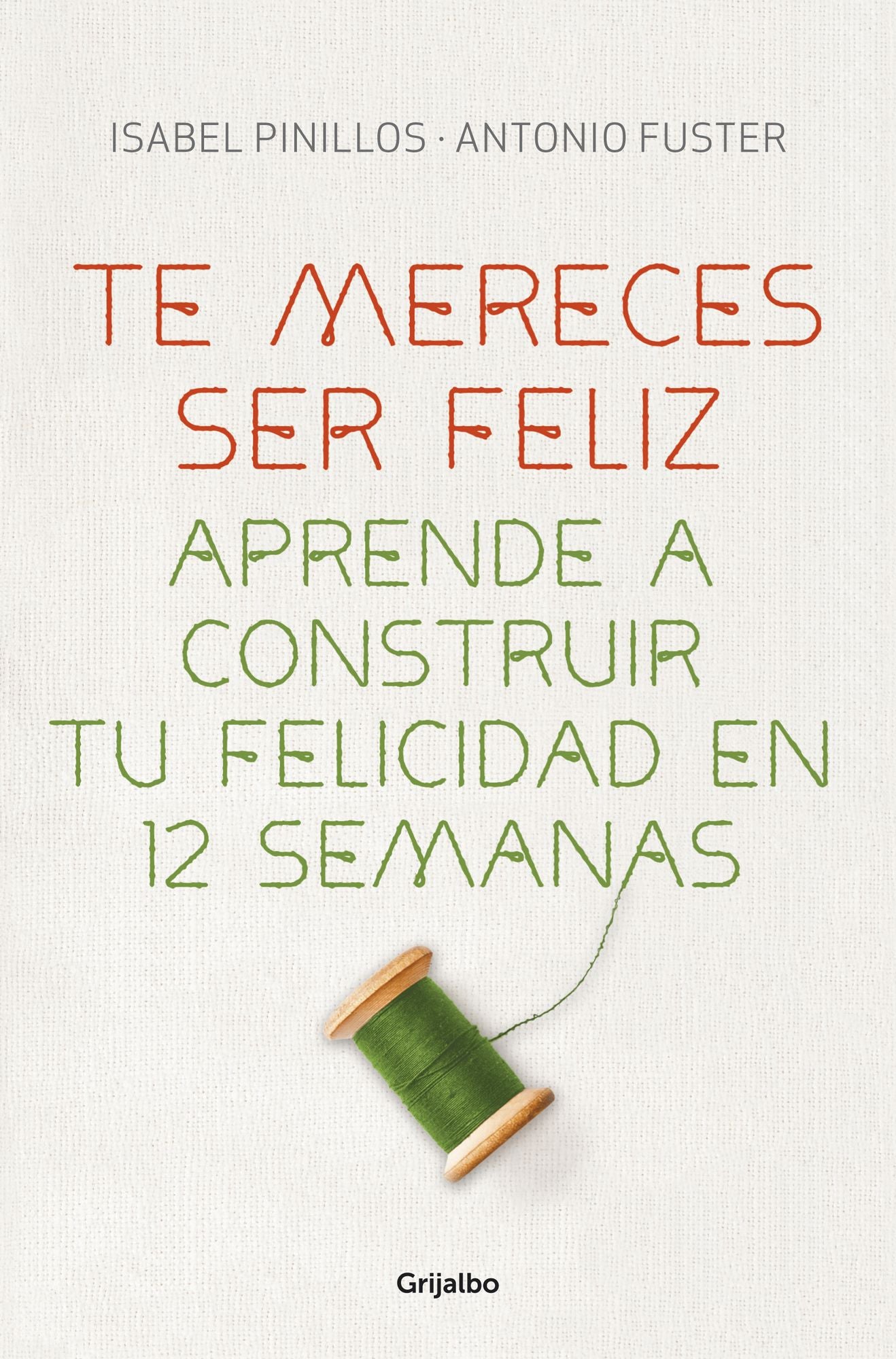 Te mereces ser feliz: Aprende a construir tu felicidad en 12 semanas