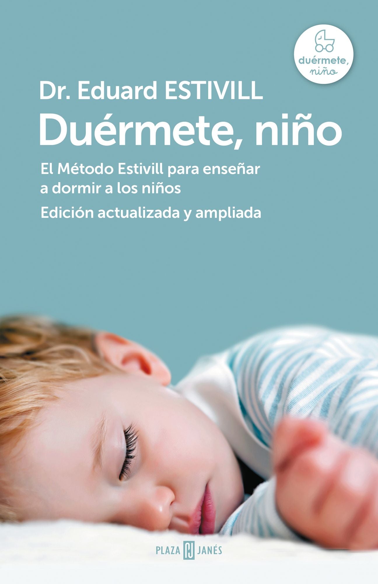 Duérmete, niño (edición actualizada y ampliada): El Método Estivill para enseñar a dormir a los niños