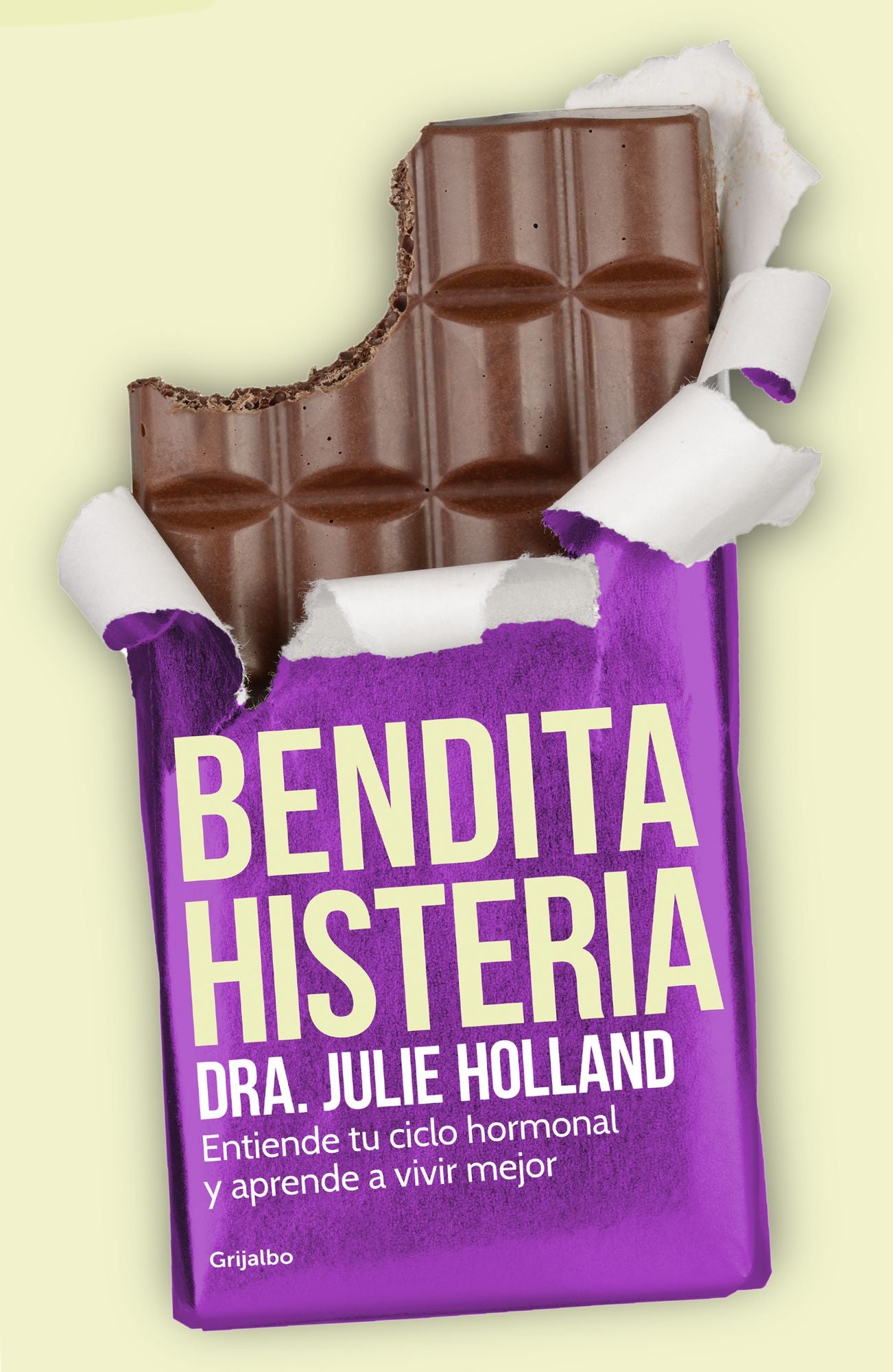 Bendita histeria: Entiende tu ciclo hormonal y aprende a vivir mejor