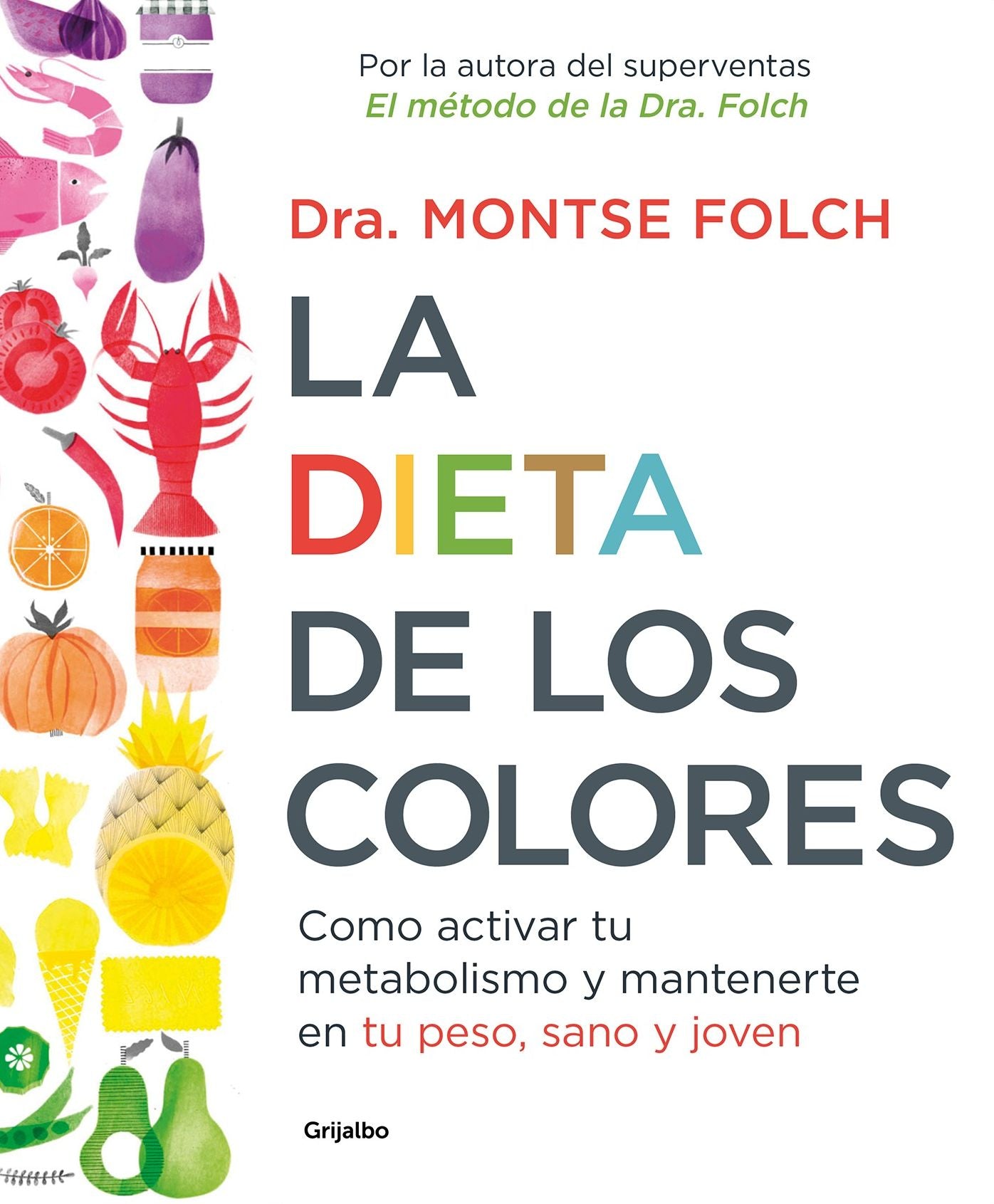 La dieta de los colores/The Color Diet: How to Activate Your Metabolism and Stay Slim, Healthy, and Young: Como activar tu metabolismo y mantenerte en tu peso, sano y joven
