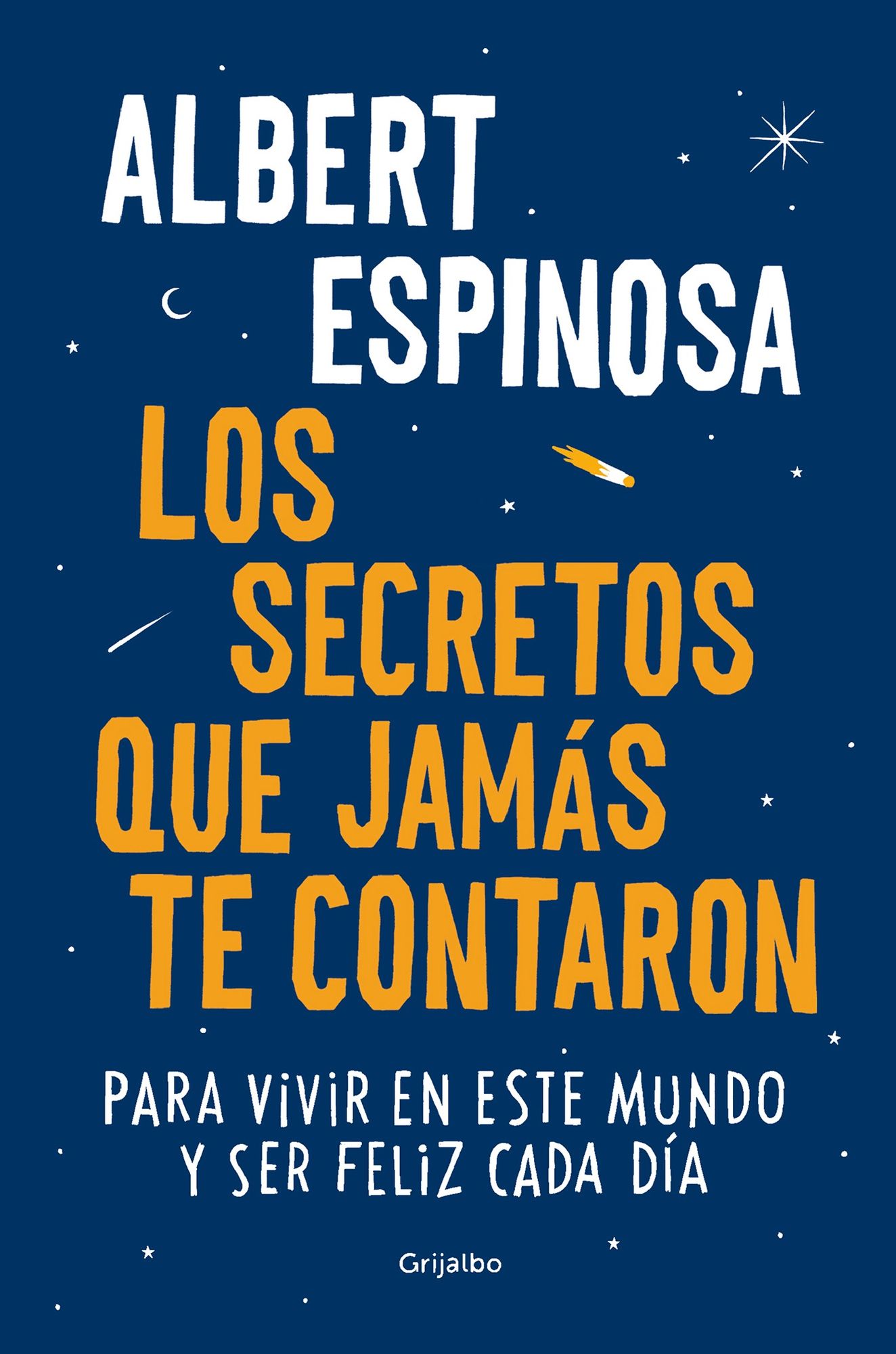 Los Secretos Que Jamas Te Contaron / The Secrets They Never Told You: Para Vivir En Este Mundo y Ser Feliz Cada Dia