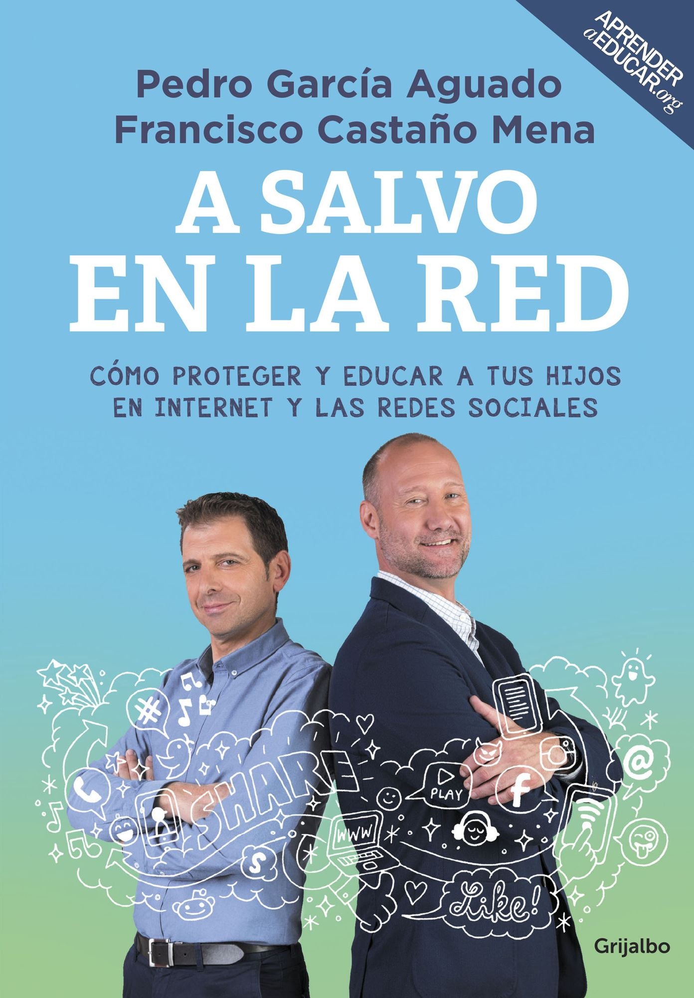A salvo en la red: Cómo proteger y educar a tus hijos en Internet y las redes sociales