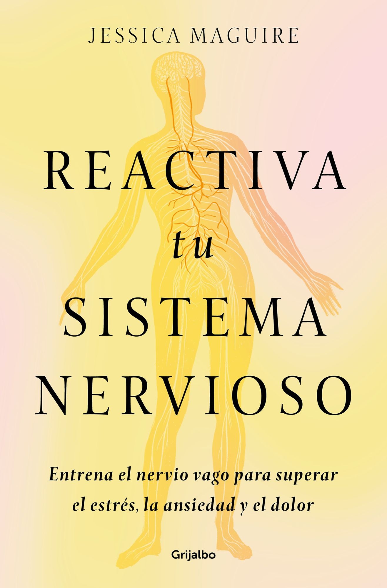 Reactiva tu sistema nervioso: Entrena el nervio vago para superar el estrés, la ansiedad y el dolor / The Nervous System Reset
