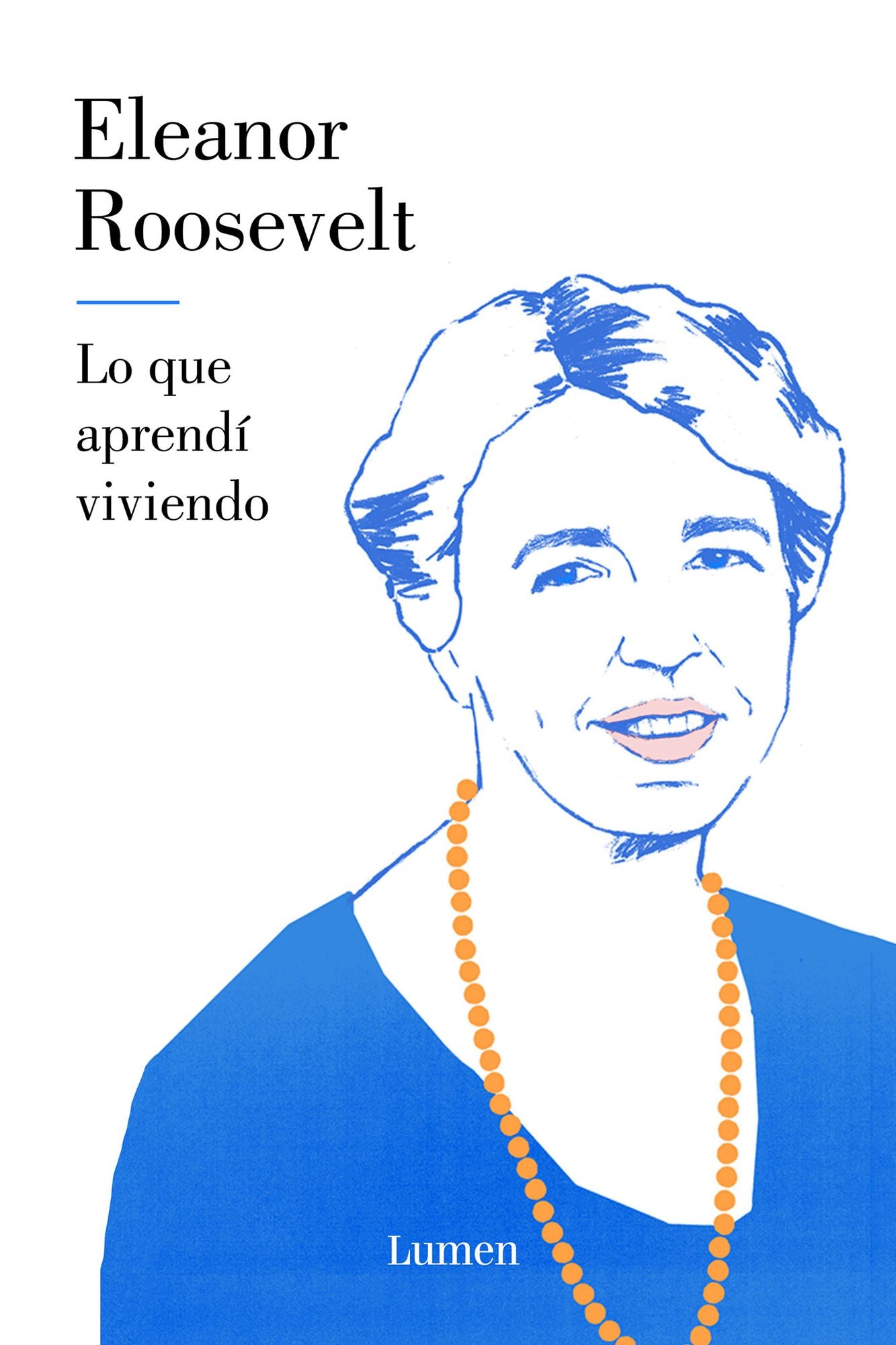 Lo que aprendi viviendo / You Learn by living: Eleven Keys for a More