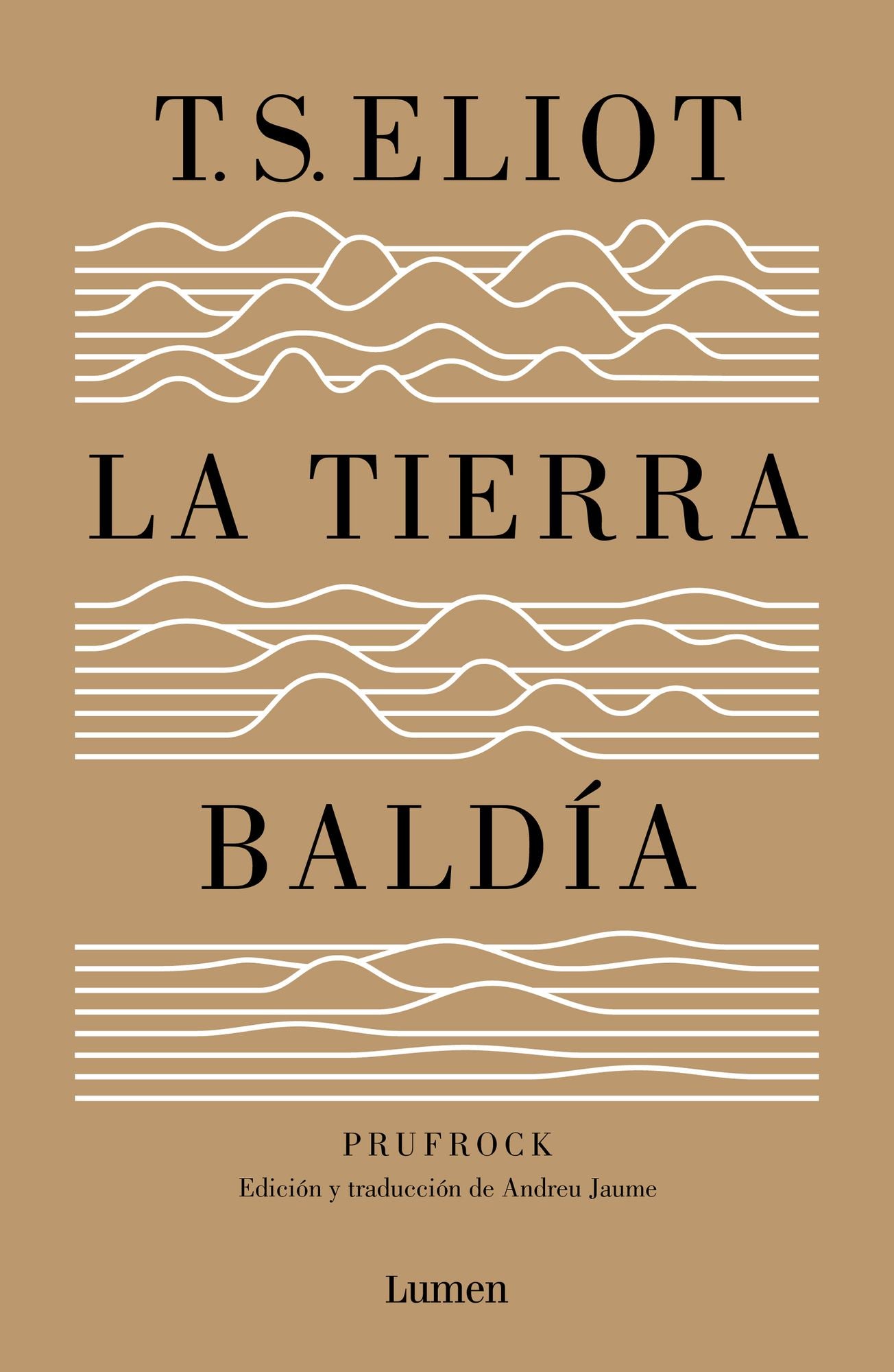 La tierra baldía (y Prufrock y otras observaciones): Edición y traducción de Andreu Jaume