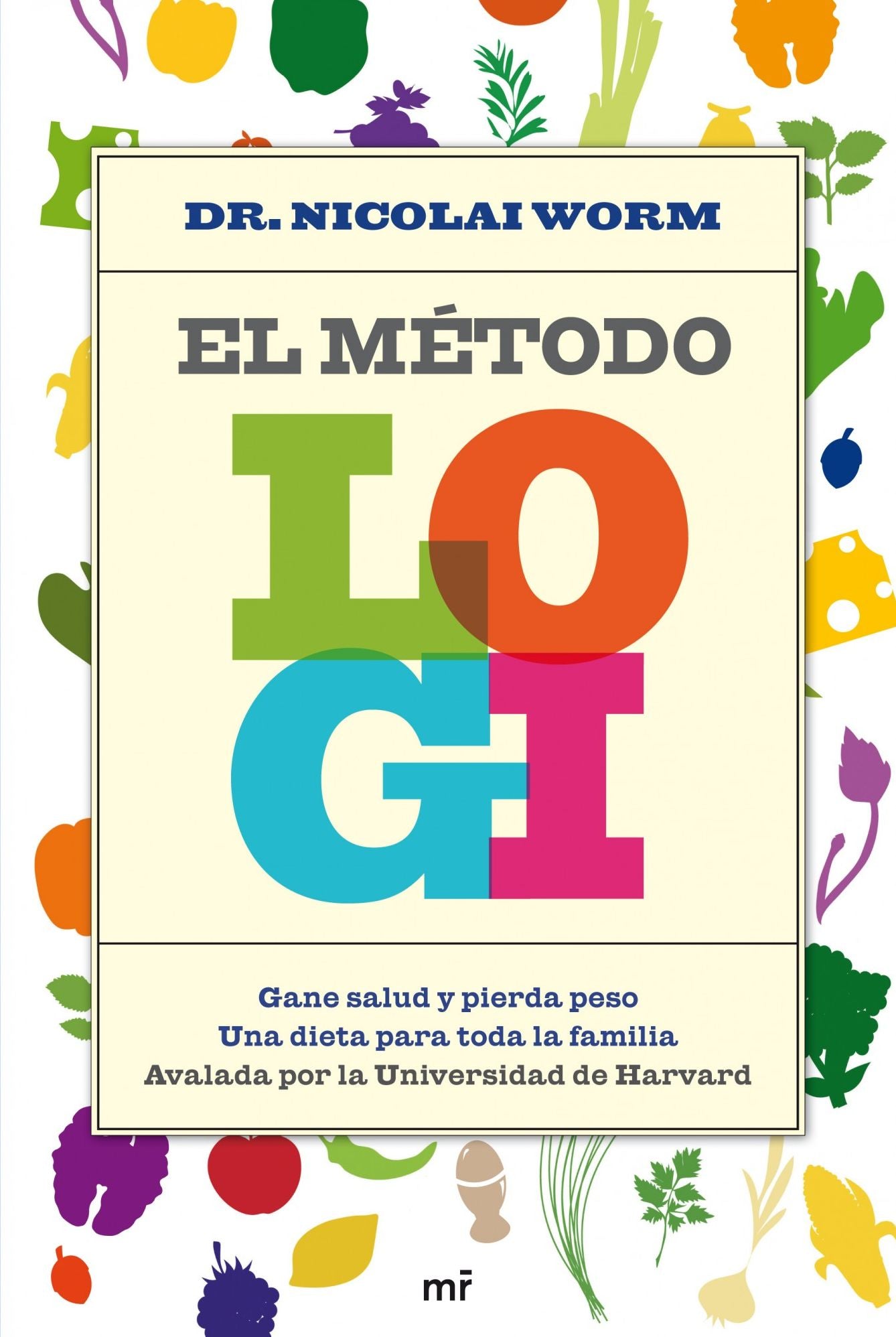 El método LOGI: Gane salud y pierda peso. Una dieta para toda la familia.