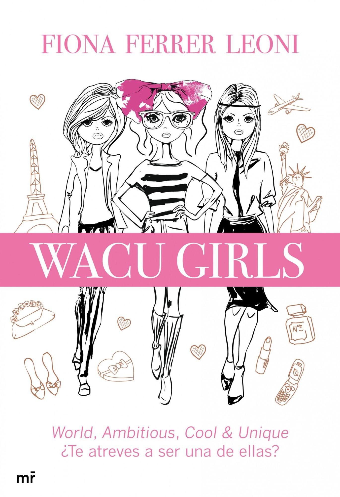 WACU girls: World, ambitious, cool & unique. Te atreves a ser una de ellas?