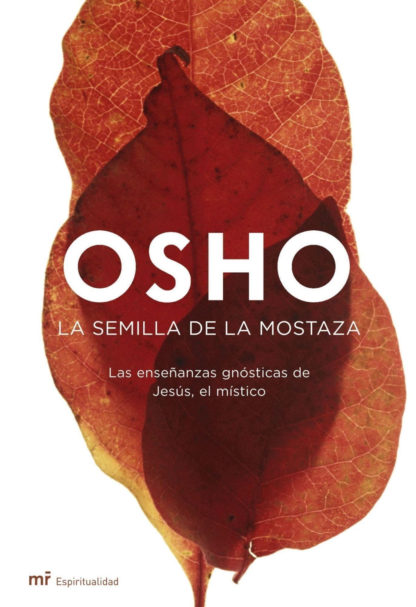 La semilla de la mostaza: Las enseñanzas gnósticas de Jesús, el místico