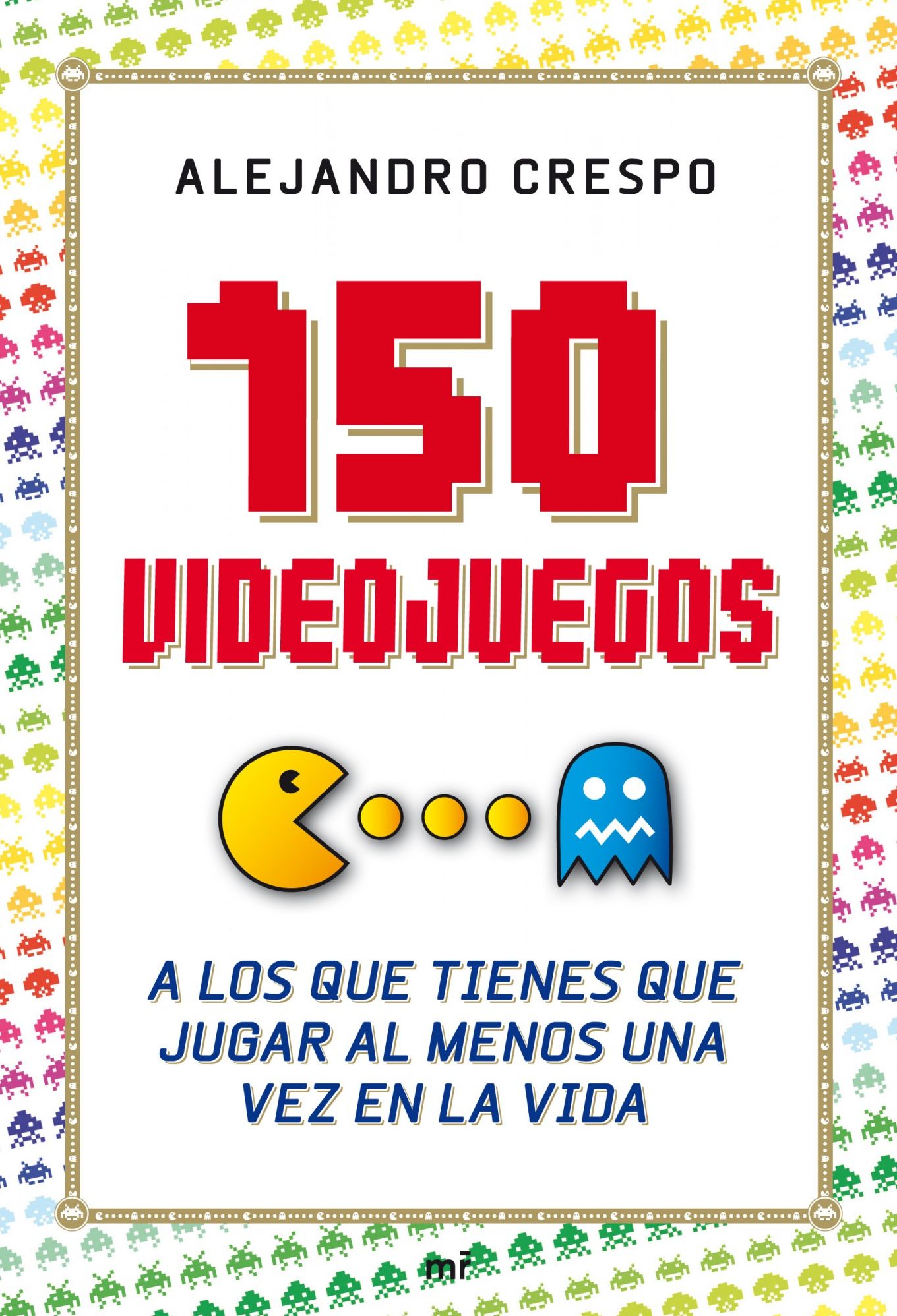 150 videojuegos a los que tienes que jugar al menos una vez en la vida