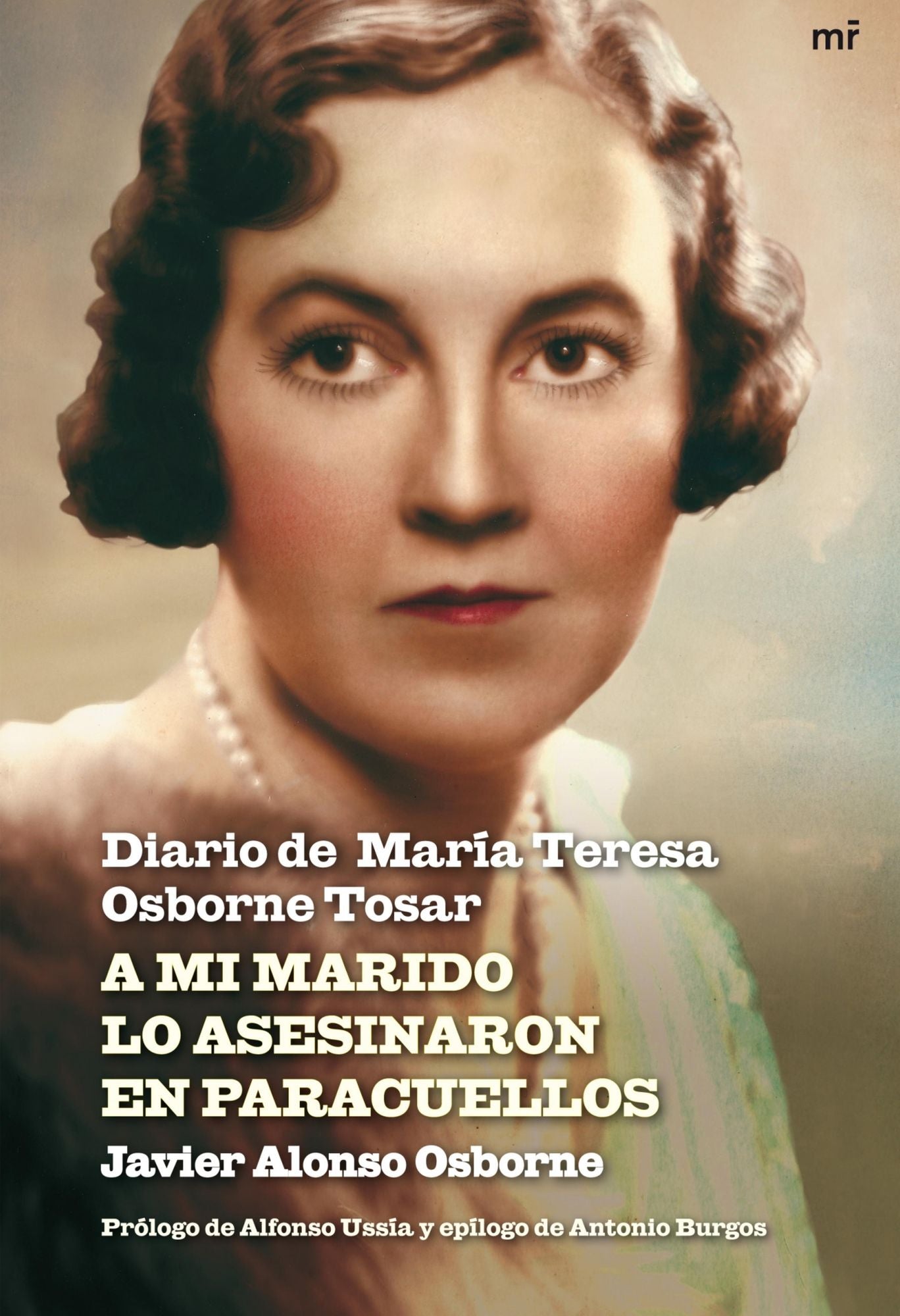 A mi marido lo asesinaron en Paracuellos: Diario de María Teresa Osborne Tosar