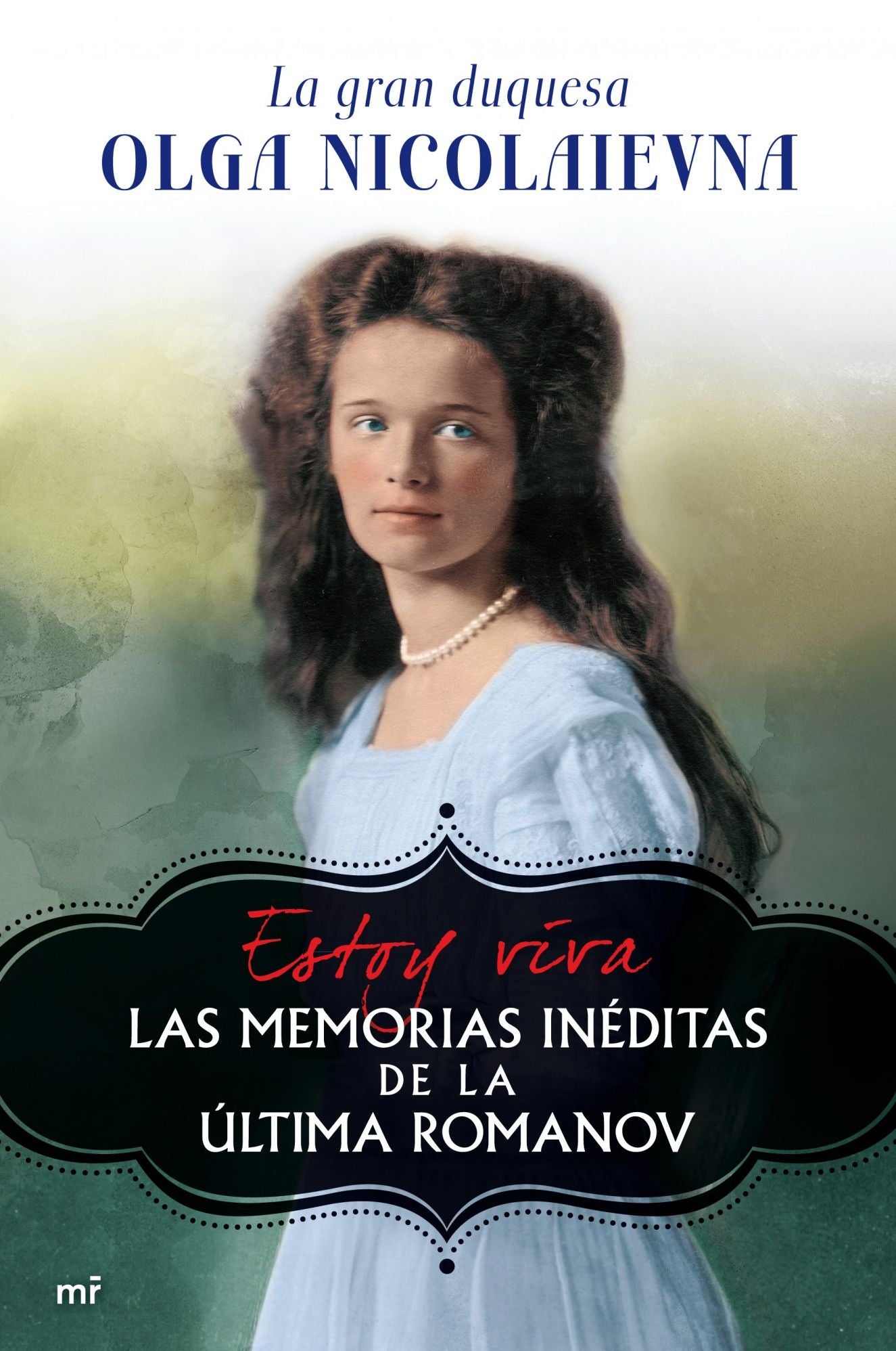 Estoy viva: Las memorias inéditas de la última Romanov