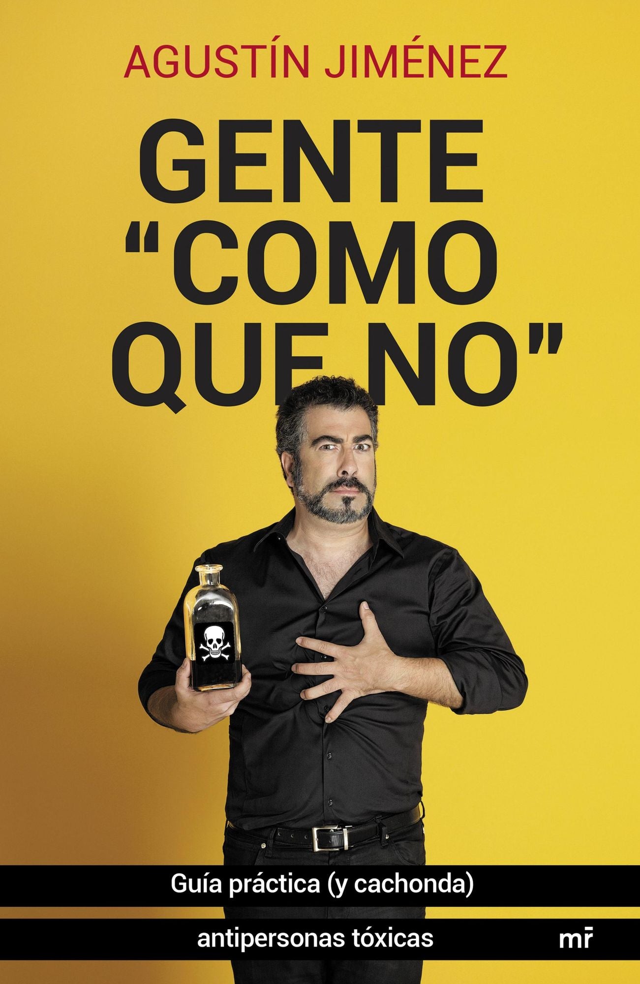 Gente como que no: Guía práctica (y cachonda) antipersonas tóxicas.