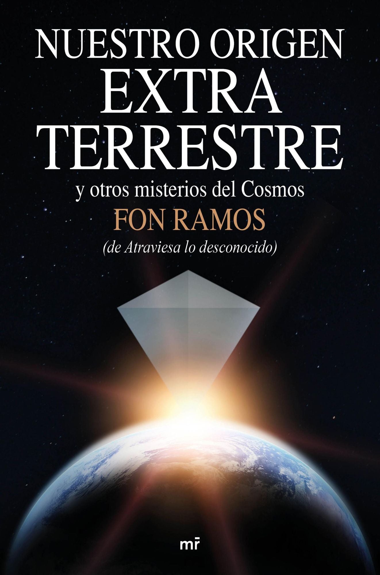Nuestro origen extraterrestre: y otros misterios del cosmos