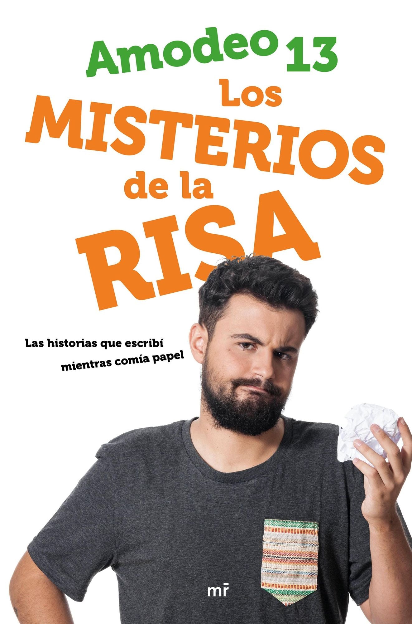 Los misterios de la risa: Las historias que escribí mientras comía papel