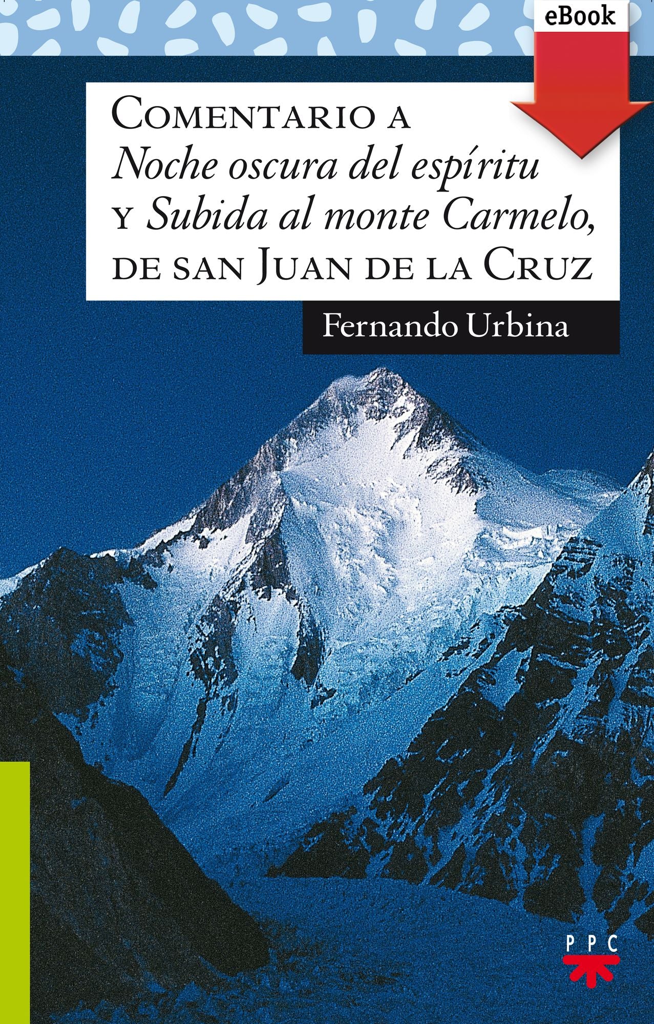 Comentario a "Noche oscura del espíritu" y "Subida al monte Carmelo", de san Juan de la Cruz (eBook-ePub)