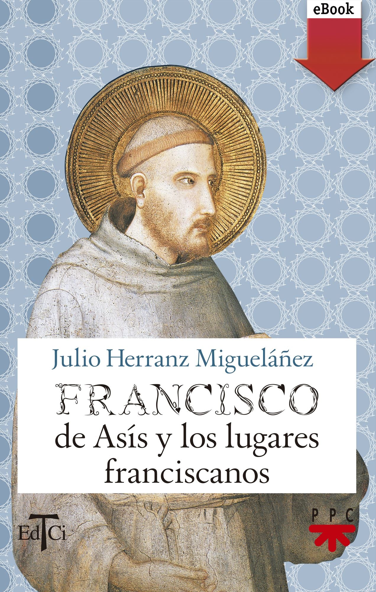 Francisco de Asís y los lugares franciscanos (eBook-ePub)