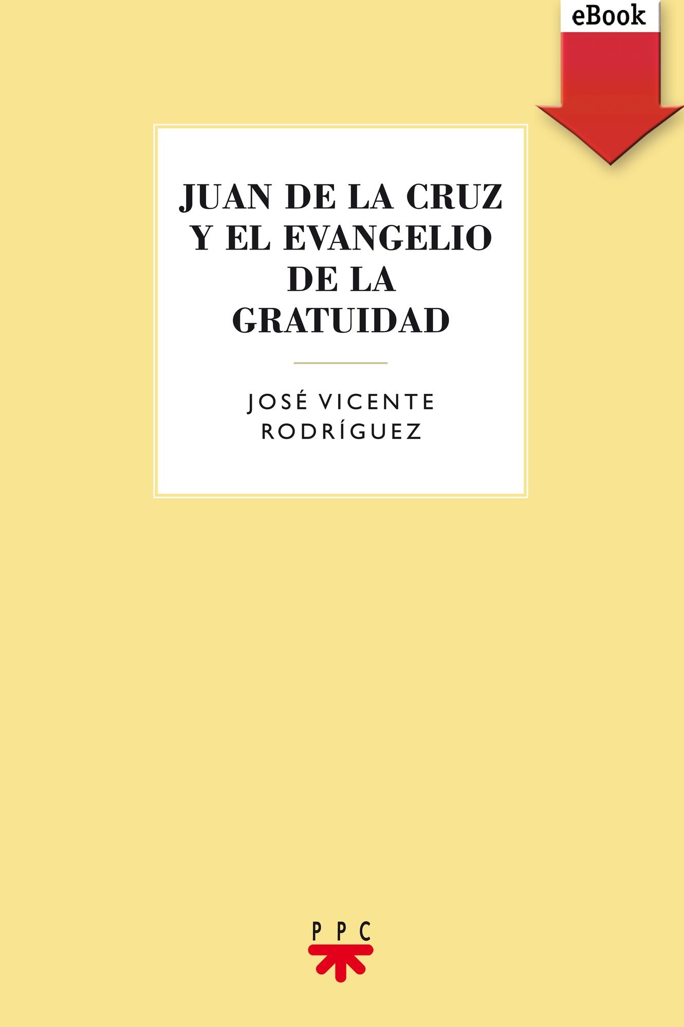 Juan de la Cruz y el evangelio de la gratuidad (eBook-ePub)