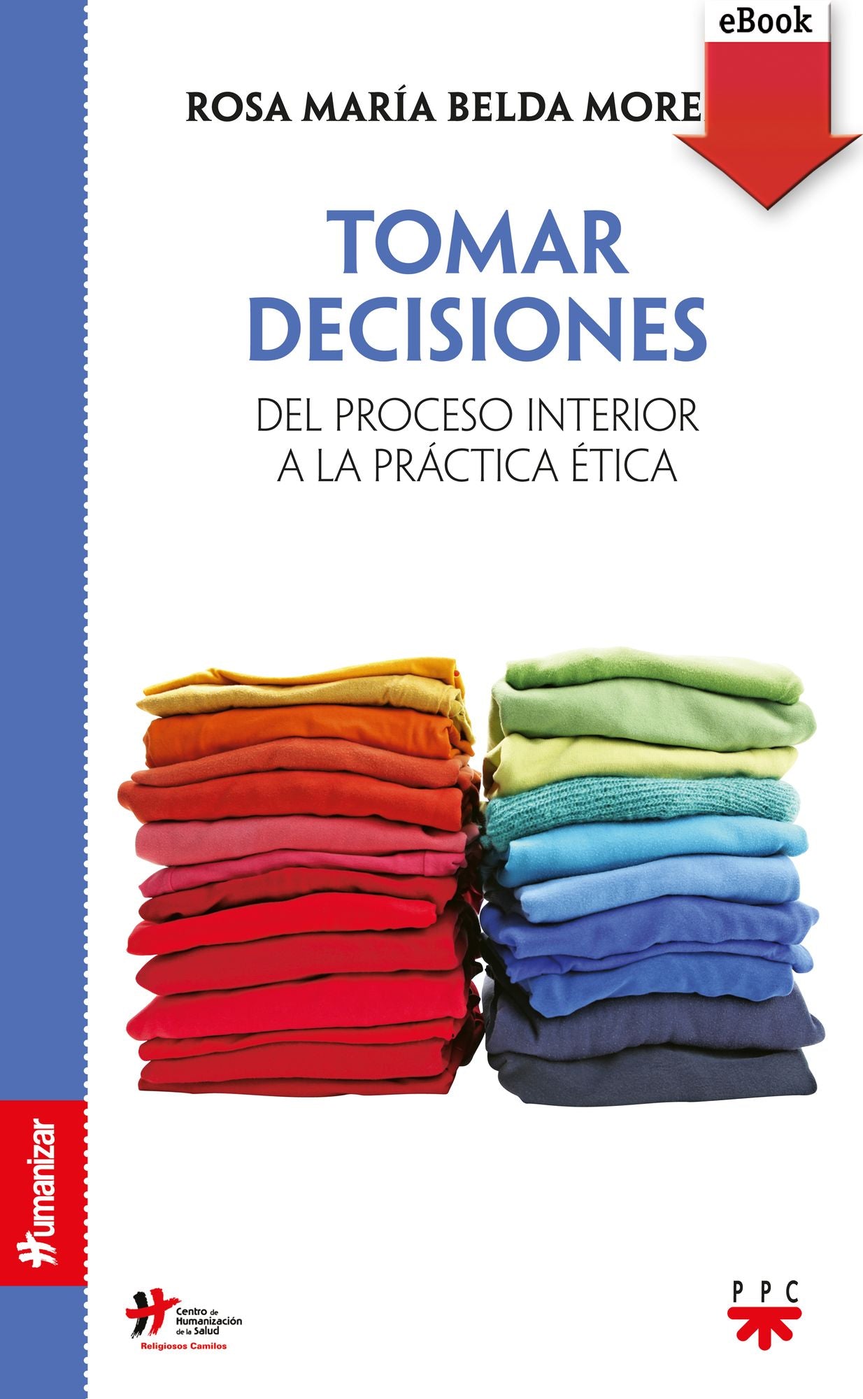 Tomar decisiones (eBook-ePub): del proceso interior a la práctica ética